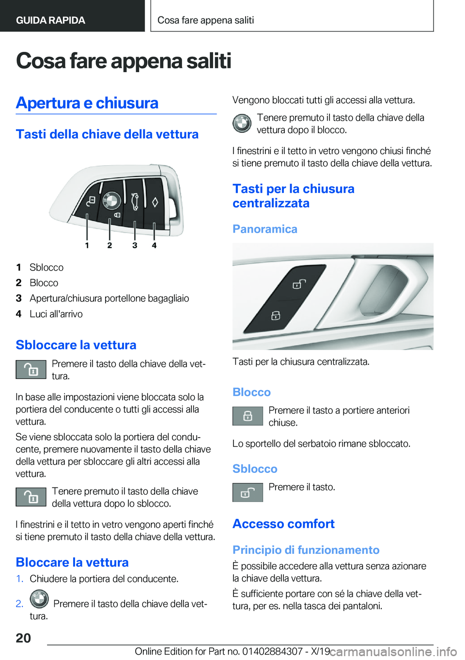 BMW 8 SERIES GRAN COUPE 2020  Libretti Di Uso E manutenzione (in Italian) �C�o�s�a��f�a�r�e��a�p�p�e�n�a��s�a�l�i�t�i�A�p�e�r�t�u�r�a��e��c�h�i�u�s�u�r�a
�T�a�s�t�i��d�e�l�l�a��c�h�i�a�v�e��d�e�l�l�a��v�e�t�t�u�r�a
�1�S�b�l�o�c�c�o�2�B�l�o�c�c�o�3�A�p�e�r�t�u�r�a�/