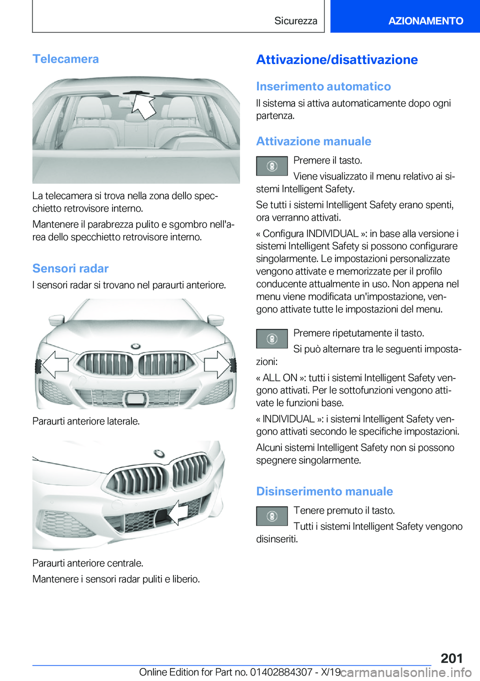 BMW 8 SERIES GRAN COUPE 2020  Libretti Di Uso E manutenzione (in Italian) �T�e�l�e�c�a�m�e�r�a
�L�a��t�e�l�e�c�a�m�e�r�a��s�i��t�r�o�v�a��n�e�l�l�a��z�o�n�a��d�e�l�l�o��s�p�e�cª�c�h�i�e�t�t�o��r�e�t�r�o�v�i�s�o�r�e��i�n�t�e�r�n�o�.
�M�a�n�t�e�n�e�r�e��i�l��p�a�