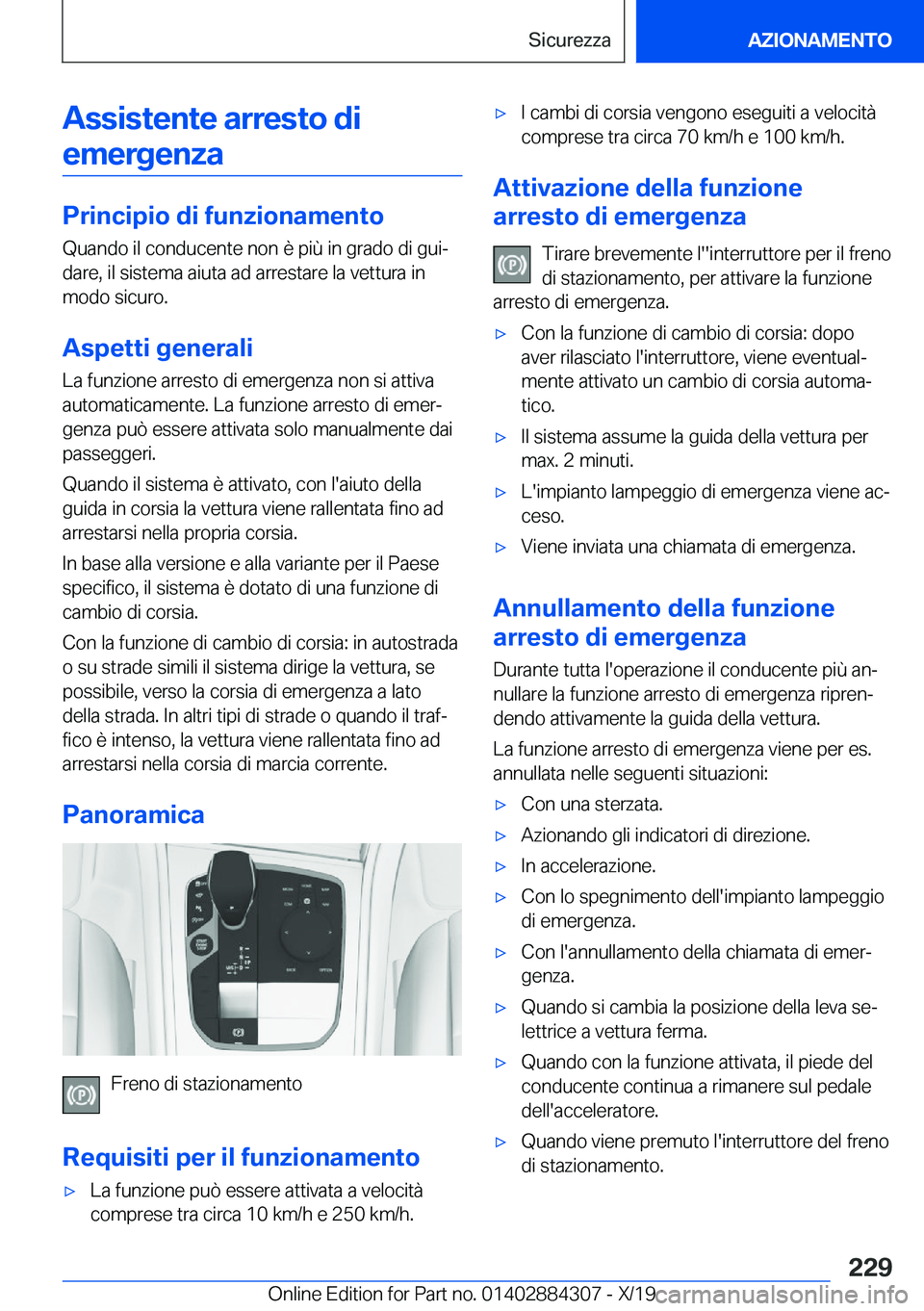 BMW 8 SERIES GRAN COUPE 2020  Libretti Di Uso E manutenzione (in Italian) �A�s�s�i�s�t�e�n�t�e��a�r�r�e�s�t�o��d�i�e�m�e�r�g�e�n�z�a
�P�r�i�n�c�i�p�i�o��d�i��f�u�n�z�i�o�n�a�m�e�n�t�o �Q�u�a�n�d�o��i�l��c�o�n�d�u�c�e�n�t�e��n�o�n��è��p�i�