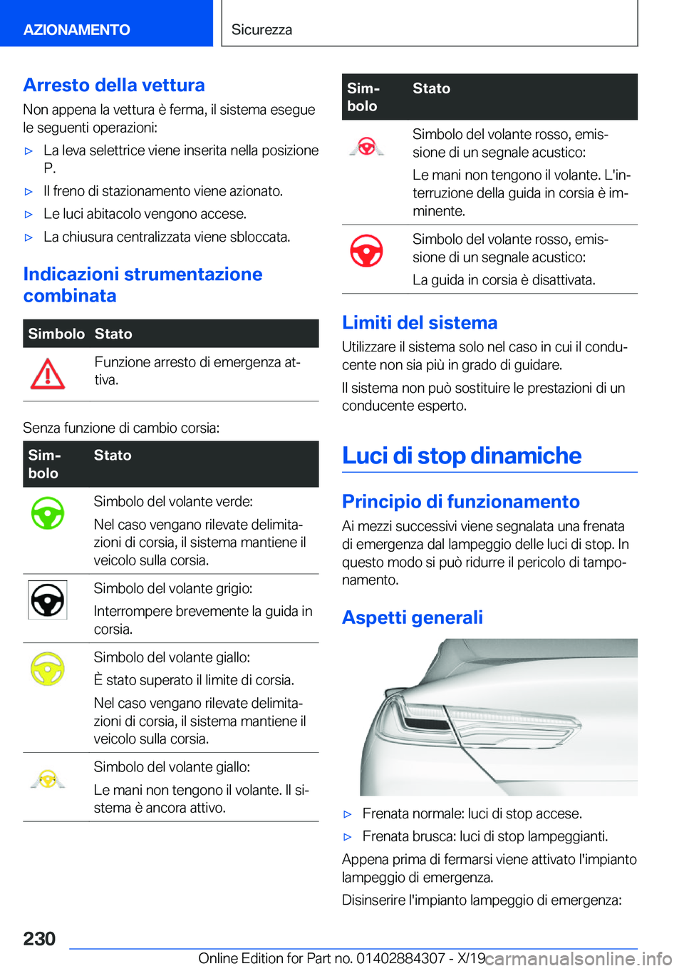BMW 8 SERIES GRAN COUPE 2020  Libretti Di Uso E manutenzione (in Italian) �A�r�r�e�s�t�o��d�e�l�l�a��v�e�t�t�u�r�a
�N�o�n��a�p�p�e�n�a��l�a��v�e�t�t�u�r�a��è��f�e�r�m�a�,��i�l��s�i�s�t�e�m�a��e�s�e�g�u�e �l�e��s�e�g�u�e�n�t�i��o�p�e�r�a�z�i�o�n�i�:'x�L�a��