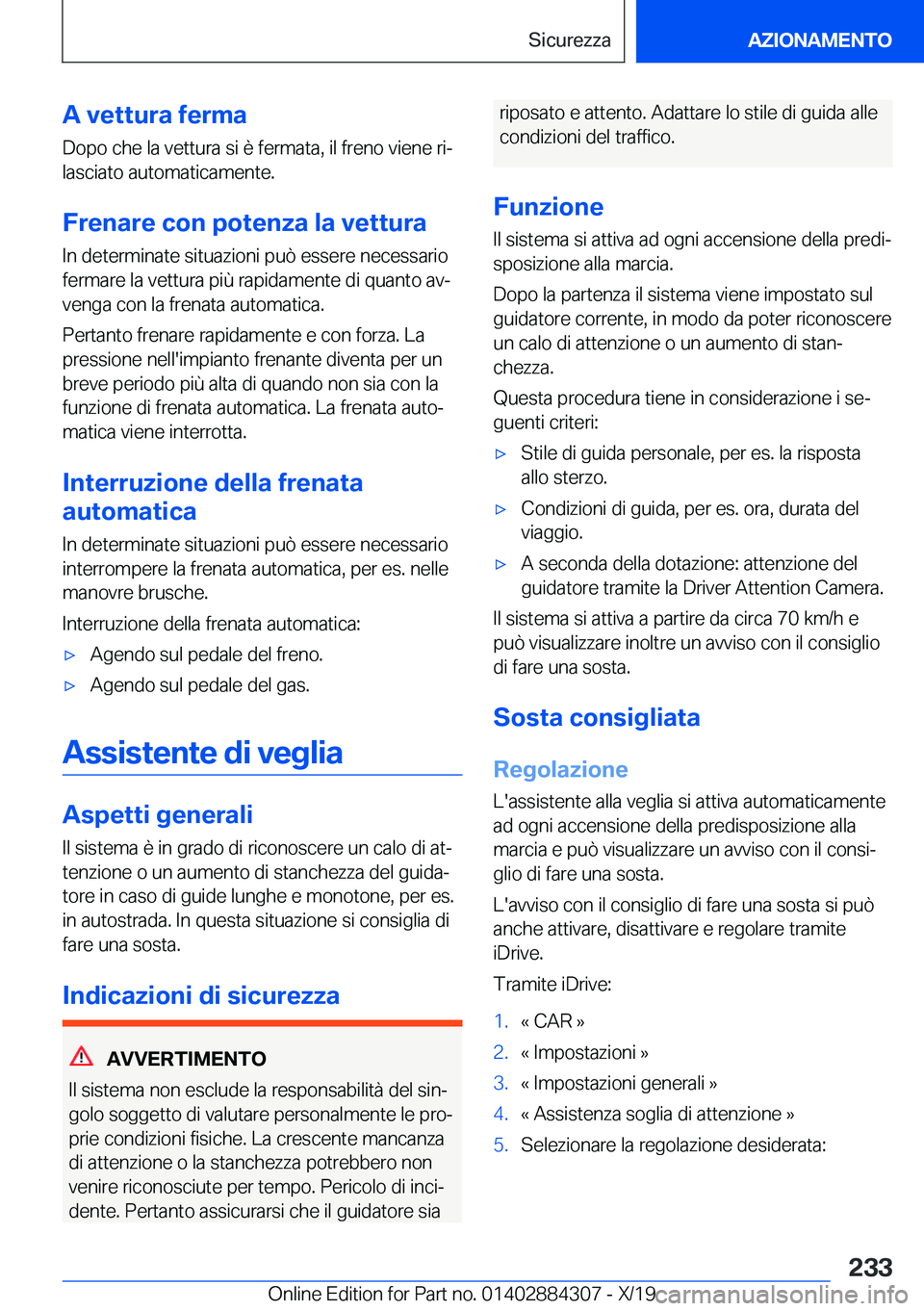 BMW 8 SERIES GRAN COUPE 2020  Libretti Di Uso E manutenzione (in Italian) �A��v�e�t�t�u�r�a��f�e�r�m�a
�D�o�p�o��c�h�e��l�a��v�e�t�t�u�r�a��s�i��è��f�e�r�m�a�t�a�,��i�l��f�r�e�n�o��v�i�e�n�e��r�iª �l�a�s�c�i�a�t�o��a�u�t�o�m�a�t�i�c�a�m�e�n�t�e�.
�F�r�e�n�a�