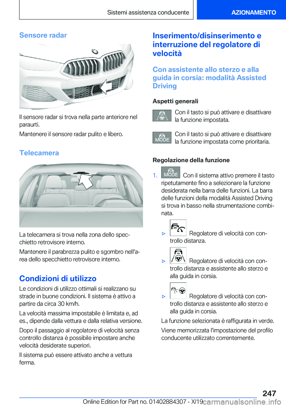 BMW 8 SERIES GRAN COUPE 2020  Libretti Di Uso E manutenzione (in Italian) �S�e�n�s�o�r�e��r�a�d�a�r
�I�l��s�e�n�s�o�r�e��r�a�d�a�r��s�i��t�r�o�v�a��n�e�l�l�a��p�a�r�t�e��a�n�t�e�r�i�o�r�e��n�e�l�p�a�r�a�u�r�t�i�.
�M�a�n�t�e�n�e�r�e��i�l��s�e�n�s�o�r�e��r�a�d�a�r