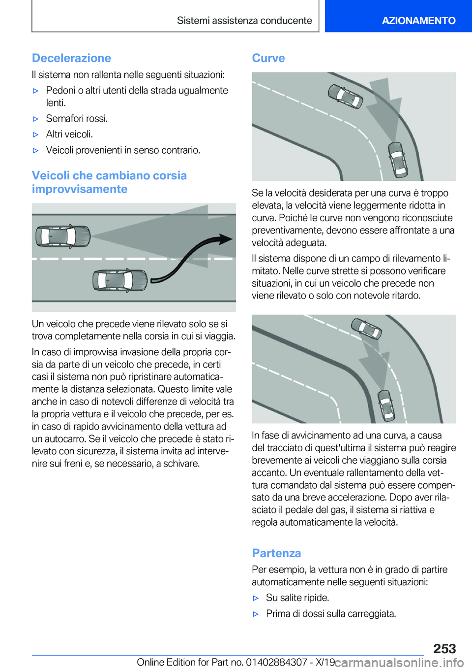 BMW 8 SERIES GRAN COUPE 2020  Libretti Di Uso E manutenzione (in Italian) �D�e�c�e�l�e�r�a�z�i�o�n�e
�I�l��s�i�s�t�e�m�a��n�o�n��r�a�l�l�e�n�t�a��n�e�l�l�e��s�e�g�u�e�n�t�i��s�i�t�u�a�z�i�o�n�i�:'x�P�e�d�o�n�i��o��a�l�t�r�i��u�t�e�n�t�i��d�e�l�l�a��s�t�r�a�d�