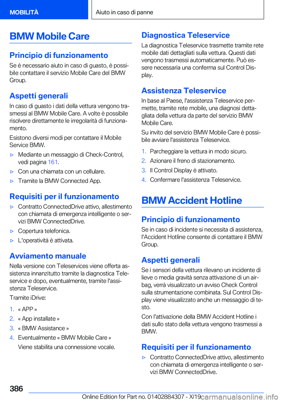 BMW 8 SERIES GRAN COUPE 2020  Libretti Di Uso E manutenzione (in Italian) �B�M�W��M�o�b�i�l�e��C�a�r�e
�P�r�i�n�c�i�p�i�o��d�i��f�u�n�z�i�o�n�a�m�e�n�t�o
�S�e��è��n�e�c�e�s�s�a�r�i�o��a�i�u�t�o��i�n��c�a�s�o��d�i��g�u�a�s�t�o�,��è��p�o�s�s�iª
�b�i�l�e��c�o