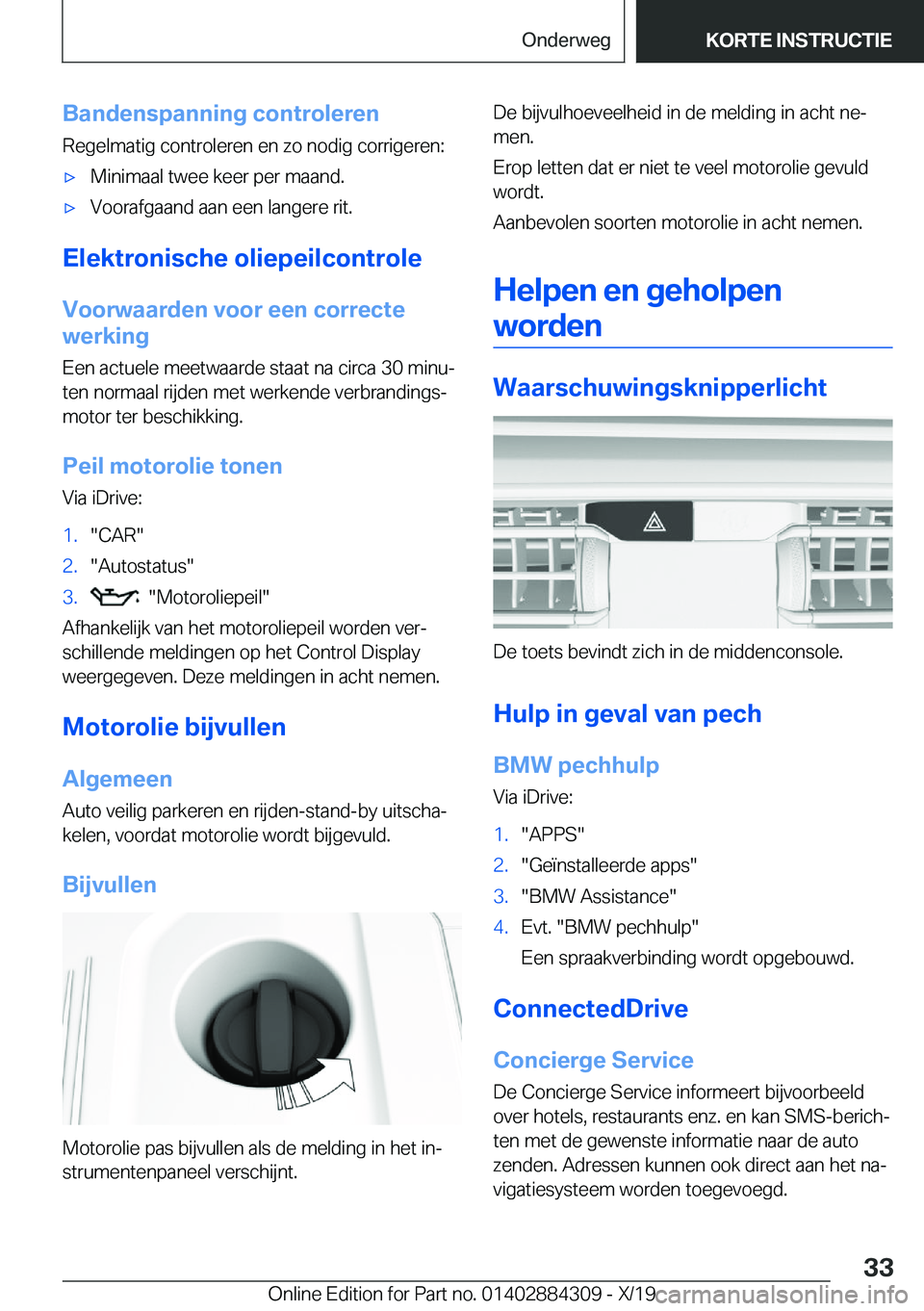BMW 8 SERIES GRAN COUPE 2020  Instructieboekjes (in Dutch) �B�a�n�d�e�n�s�p�a�n�n�i�n�g��c�o�n�t�r�o�l�e�r�e�n
�R�e�g�e�l�m�a�t�i�g��c�o�n�t�r�o�l�e�r�e�n��e�n��z�o��n�o�d�i�g��c�o�r�r�i�g�e�r�e�n�:'x�M�i�n�i�m�a�a�l��t�w�e�e��k�e�e�r��p�e�r��m�
