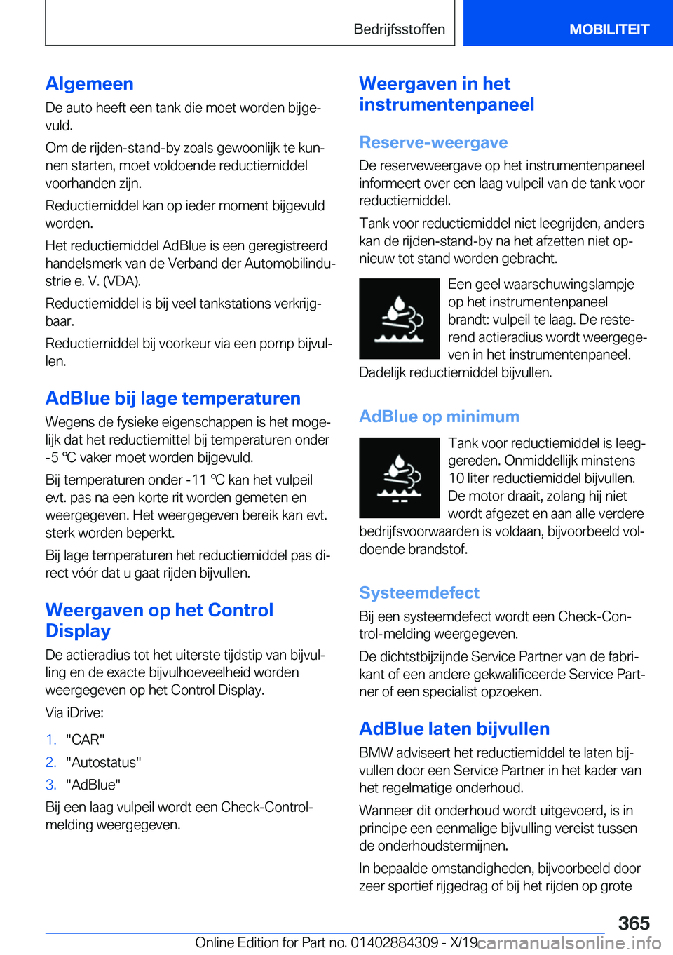 BMW 8 SERIES GRAN COUPE 2020  Instructieboekjes (in Dutch) �A�l�g�e�m�e�e�n
�D�e��a�u�t�o��h�e�e�f�t��e�e�n��t�a�n�k��d�i�e��m�o�e�t��w�o�r�d�e�n��b�i�j�g�ej �v�u�l�d�.
�O�m��d�e��r�i�j�d�e�n�-�s�t�a�n�d�-�b�y��z�o�a�l�s��g�e�w�o�o�n�l�i�j�k��t�