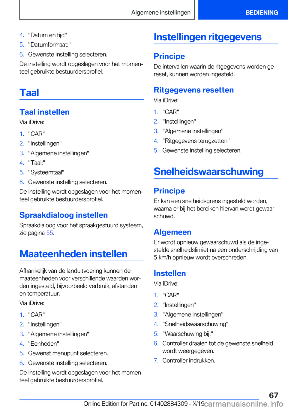 BMW 8 SERIES GRAN COUPE 2020  Instructieboekjes (in Dutch) �4�.��D�a�t�u�m��e�n��t�i�j�d��5�.��D�a�t�u�m�f�o�r�m�a�a�t�:��6�.�G�e�w�e�n�s�t�e��i�n�s�t�e�l�l�i�n�g��s�e�l�e�c�t�e�r�e�n�.
�D�e��i�n�s�t�e�l�l�i�n�g��w�o�r�d�t��o�p�g�e�s�l�a�g�e�n��v�