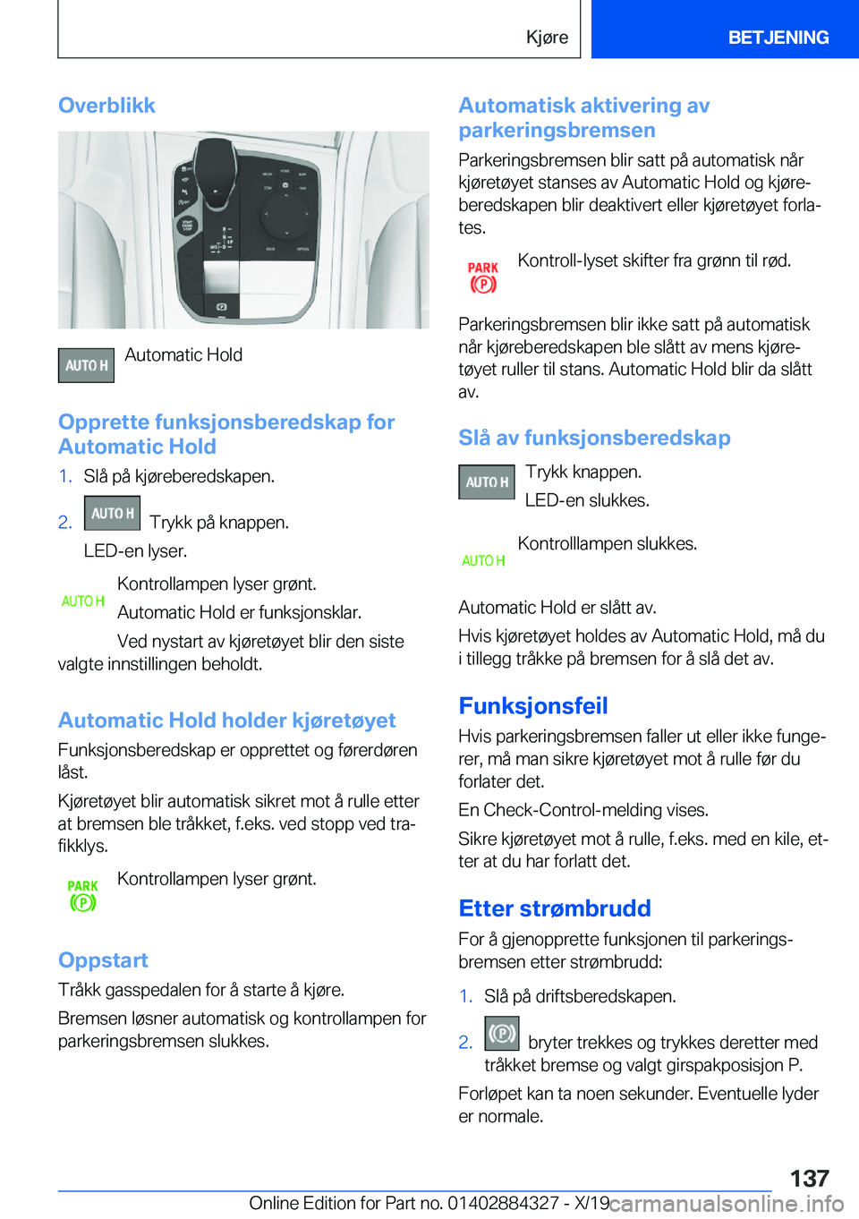 BMW 8 SERIES GRAN COUPE 2020  InstruksjonsbØker (in Norwegian) �O�v�e�r�b�l�i�k�k
�A�u�t�o�m�a�t�i�c��H�o�l�d
�O�p�p�r�e�t�t�e��f�u�n�k�s�j�o�n�s�b�e�r�e�d�s�k�a�p��f�o�r
�A�u�t�o�m�a�t�i�c��H�o�l�d
�1�.�S�l�å��p�å��k�j�