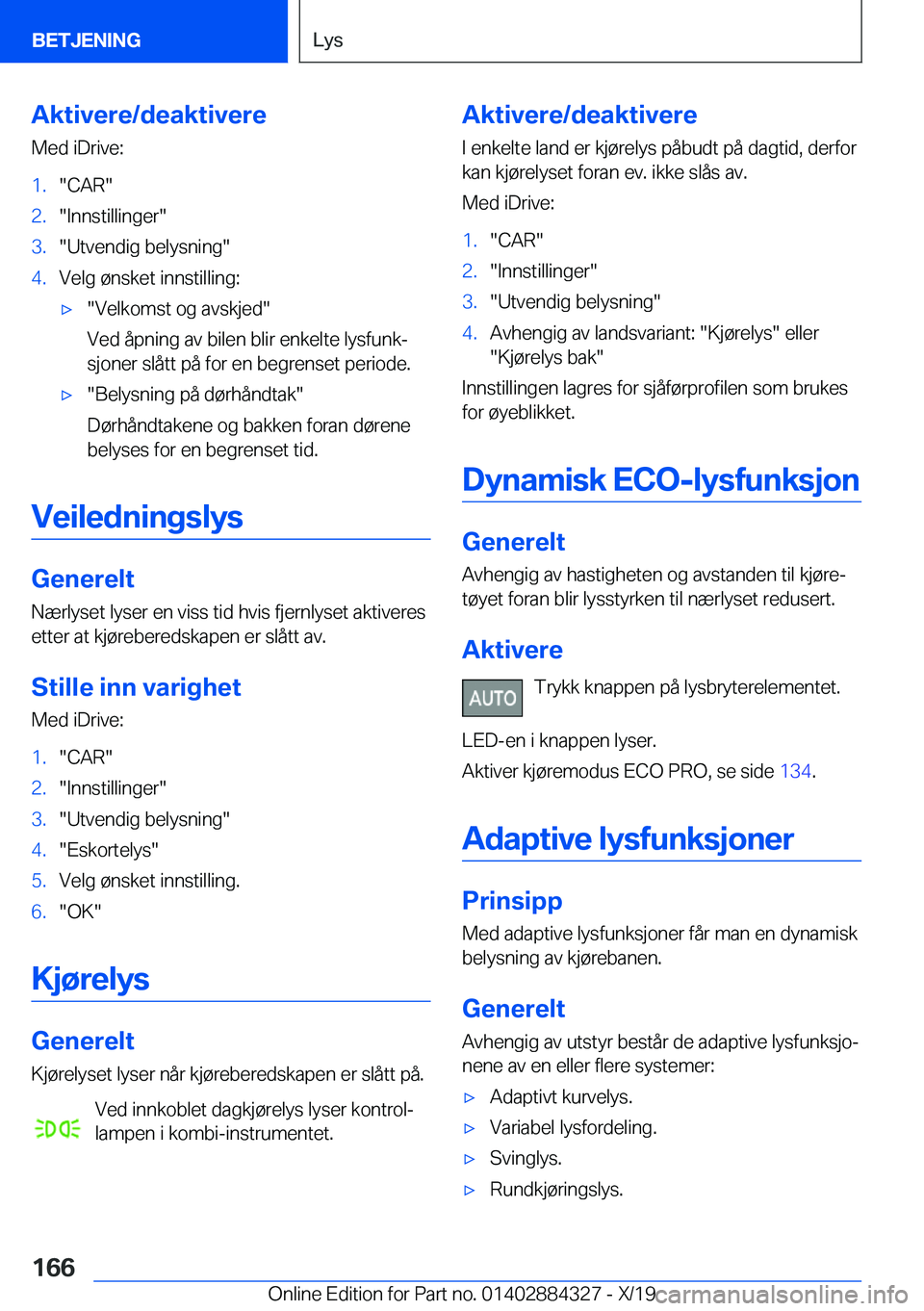 BMW 8 SERIES GRAN COUPE 2020  InstruksjonsbØker (in Norwegian) �A�k�t�i�v�e�r�e�/�d�e�a�k�t�i�v�e�r�e�M�e�d��i�D�r�i�v�e�:�1�.��C�A�R��2�.��I�n�n�s�t�i�l�l�i�n�g�e�r��3�.��U�t�v�e�n�d�i�g��b�e�l�y�s�n�i�n�g��4�.�V�e�l�g��