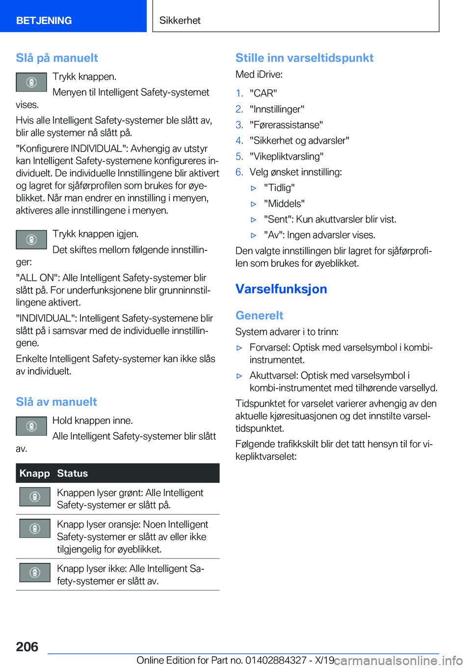BMW 8 SERIES GRAN COUPE 2020  InstruksjonsbØker (in Norwegian) �S�l�å��p�å��m�a�n�u�e�l�t�T�r�y�k�k��k�n�a�p�p�e�n�.
�M�e�n�y�e�n��t�i�l��I�n�t�e�l�l�i�g�e�n�t��S�a�f�e�t�y�-�s�y�s�t�e�m�e�t
�v�i�s�e�s�.
�H�v�i�s��a�l�l�e��I�n�t�e�l�l�i�g�e�n�t��S�a�f�