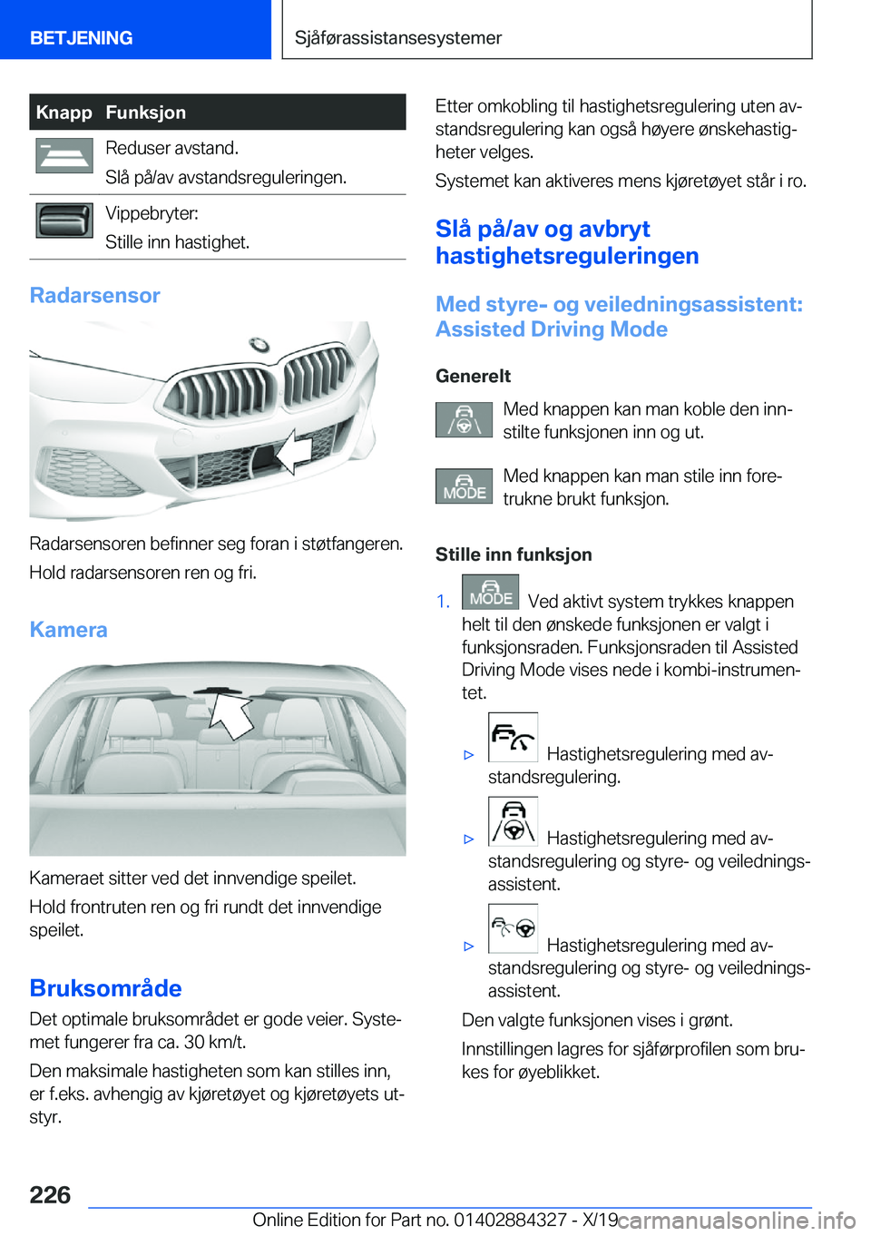 BMW 8 SERIES GRAN COUPE 2020  InstruksjonsbØker (in Norwegian) �K�n�a�p�p�F�u�n�k�s�j�o�n�R�e�d�u�s�e�r��a�v�s�t�a�n�d�.
�S�l�å��p�å�/�a�v��a�v�s�t�a�n�d�s�r�e�g�u�l�e�r�i�n�g�e�n�.�V�i�p�p�e�b�r�y�t�e�r�:
�S�t�i�l�l�e��i�n�n��h�a�s�t�i�g�h�e�t�.
�R�a�d�a�