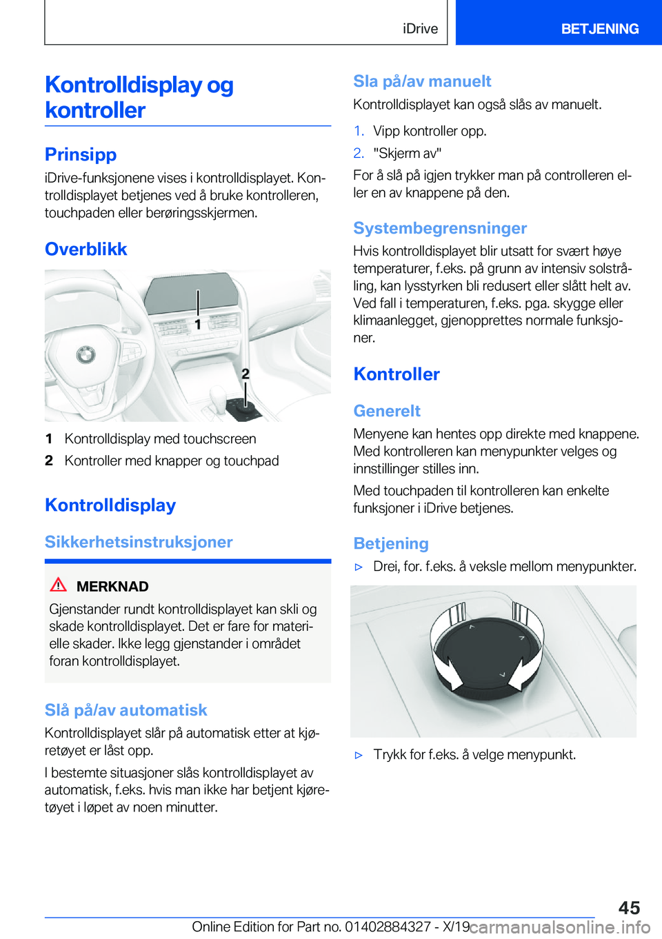 BMW 8 SERIES GRAN COUPE 2020  InstruksjonsbØker (in Norwegian) �K�o�n�t�r�o�l�l�d�i�s�p�l�a�y��o�g�k�o�n�t�r�o�l�l�e�r
�P�r�i�n�s�i�p�p
�i�D�r�i�v�e�-�f�u�n�k�s�j�o�n�e�n�e��v�i�s�e�s��i��k�o�n�t�r�o�l�l�d�i�s�p�l�a�y�e�t�.��K�o�nj
�t�r�o�l�l�d�i�s�p�l�a�y�