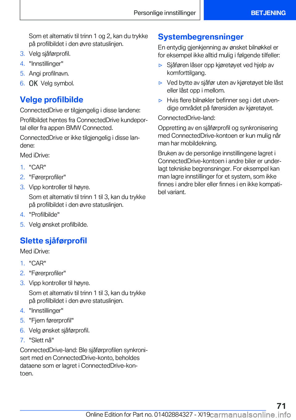 BMW 8 SERIES GRAN COUPE 2020  InstruksjonsbØker (in Norwegian) �S�o�m��e�t��a�l�t�e�r�n�a�t�i�v��t�i�l��t�r�i�n�n��1��o�g��2�,��k�a�n��d�u��t�r�y�k�k�e
�p�å��p�r�o�f�i�l�b�i�l�d�e�t��i��d�e�n��