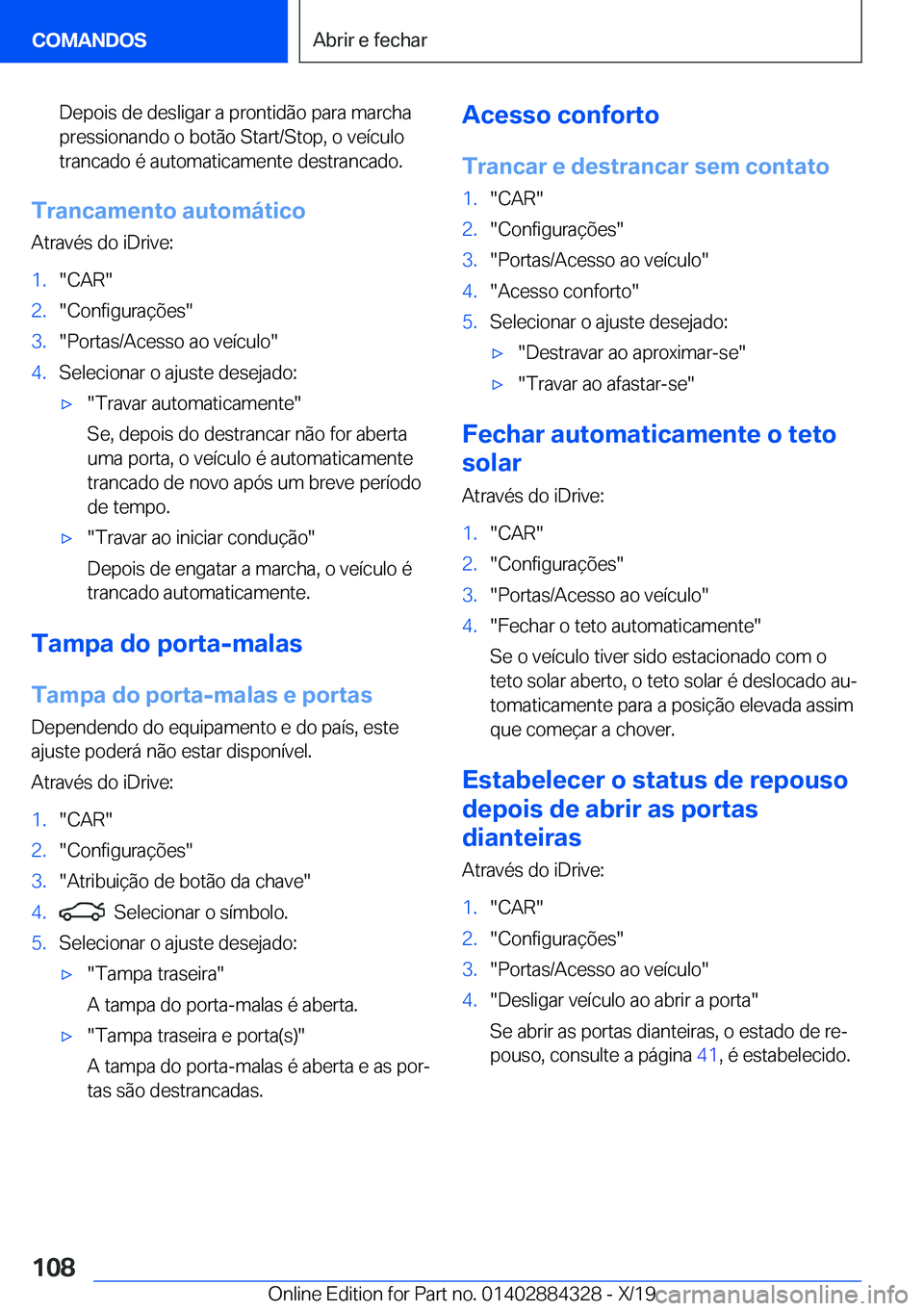 BMW 8 SERIES GRAN COUPE 2020  Manual do condutor (in Portuguese) �D�e�p�o�i�s��d�e��d�e�s�l�i�g�a�r��a��p�r�o�n�t�i�d�ã�o��p�a�r�a��m�a�r�c�h�a�p�r�e�s�s�i�o�n�a�n�d�o��o��b�o�t�ã�o��S�t�a�r�t�/�S�t�o�p�,��o��v�e�