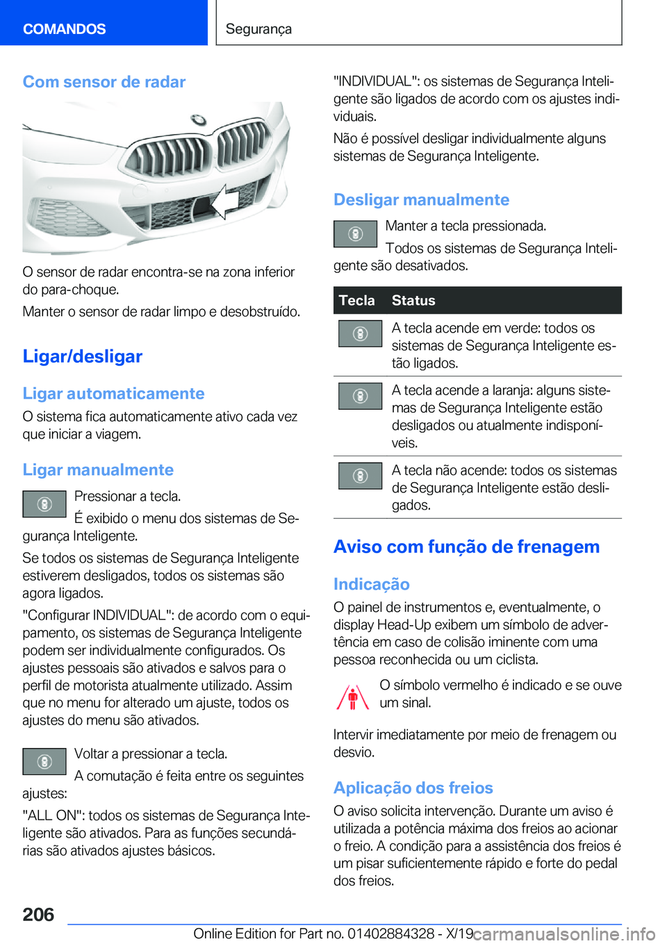 BMW 8 SERIES GRAN COUPE 2020  Manual do condutor (in Portuguese) �C�o�m��s�e�n�s�o�r��d�e��r�a�d�a�r
�O��s�e�n�s�o�r��d�e��r�a�d�a�r��e�n�c�o�n�t�r�a�-�s�e��n�a��z�o�n�a��i�n�f�e�r�i�o�r
�d�o��p�a�r�a�-�c�h�o�q�u�e�.
�M�a�n�t�e�r��o��s�e�n�s�o�r��d�e�