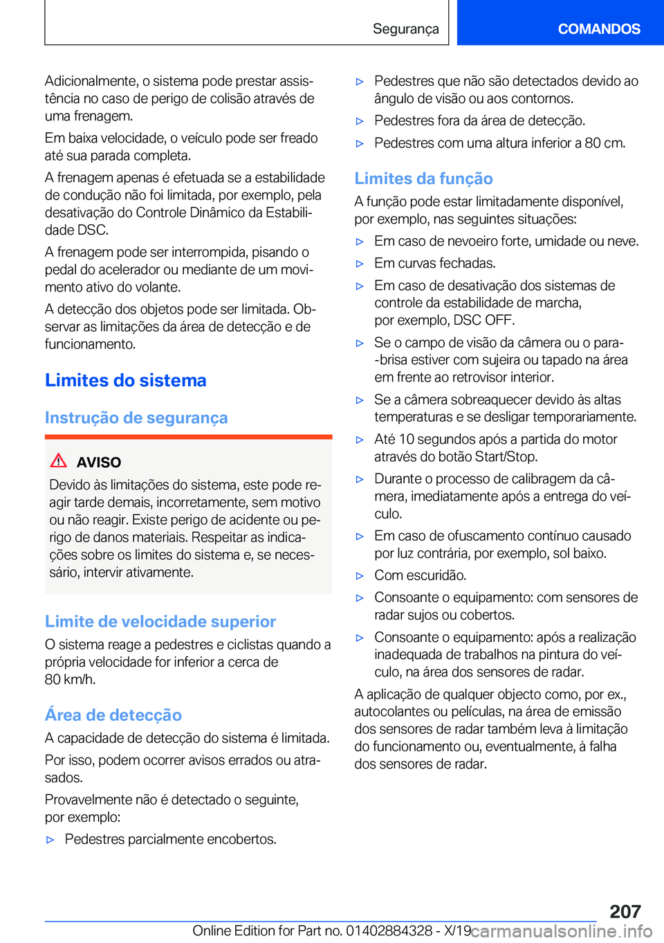 BMW 8 SERIES GRAN COUPE 2020  Manual do condutor (in Portuguese) �A�d�i�c�i�o�n�a�l�m�e�n�t�e�,��o��s�i�s�t�e�m�a��p�o�d�e��p�r�e�s�t�a�r��a�s�s�i�sª
�t�ê�n�c�i�a��n�o��c�a�s�o��d�e��p�e�r�i�g�o��d�e��c�o�l�i�s�ã�o��a�t�r�a�v�é�s��d�e
�u�m�a��f�r