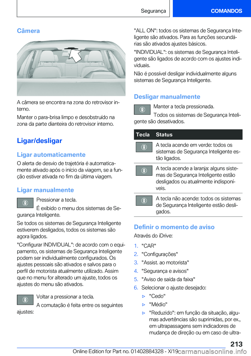 BMW 8 SERIES GRAN COUPE 2020  Manual do condutor (in Portuguese) �C�â�m�e�r�a
�A��c�â�m�e�r�a��s�e��e�n�c�o�n�t�r�a��n�a��z�o�n�a��d�o��r�e�t�r�o�v�i�s�o�r��i�nª�t�e�r�n�o�.
�M�a�n�t�e�r��o��p�a�r�a�-�b�r�i�s�a��l�i�m�p�o��e��d�e�s�o�b�s�t�r�u�