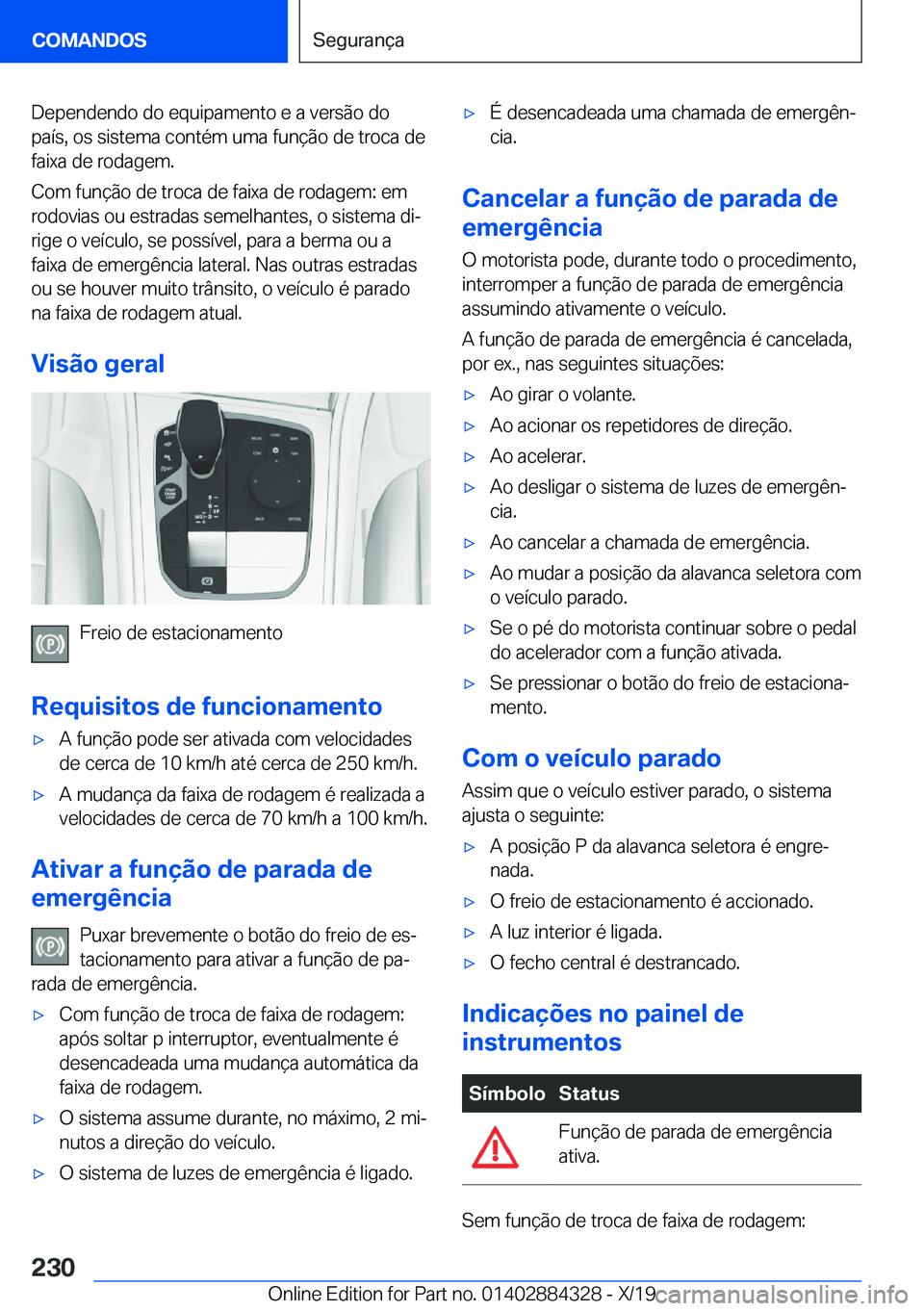 BMW 8 SERIES GRAN COUPE 2020  Manual do condutor (in Portuguese) �D�e�p�e�n�d�e�n�d�o��d�o��e�q�u�i�p�a�m�e�n�t�o��e��a��v�e�r�s�ã�o��d�o
�p�a�