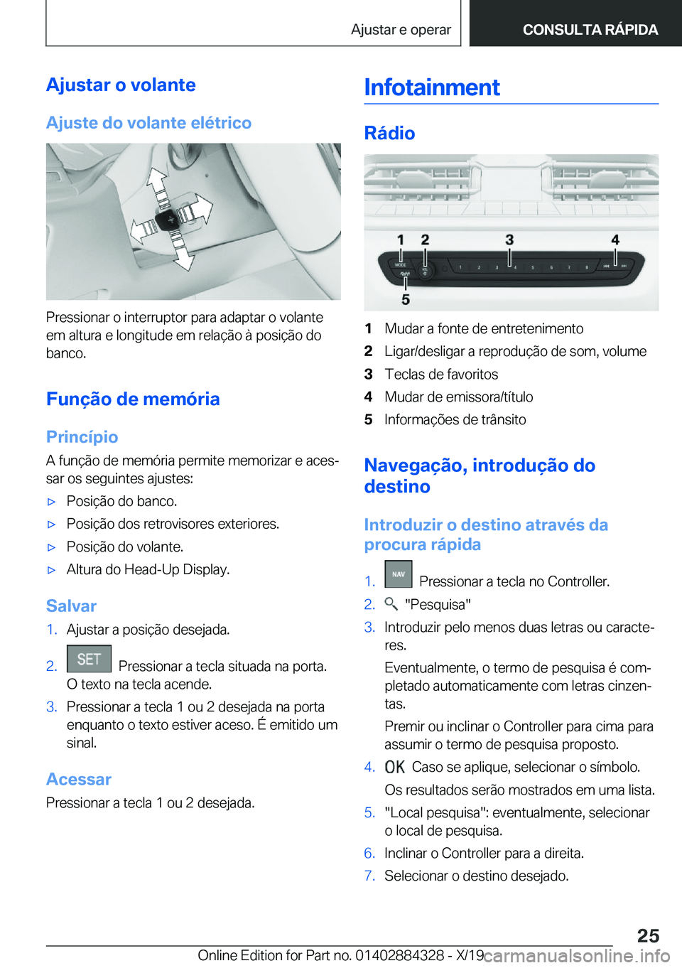 BMW 8 SERIES GRAN COUPE 2020  Manual do condutor (in Portuguese) �A�j�u�s�t�a�r��o��v�o�l�a�n�t�e
�A�j�u�s�t�e��d�o��v�o�l�a�n�t�e��e�l�é�t�r�i�c�o
�P�r�e�s�s�i�o�n�a�r��o��i�n�t�e�r�r�u�p�t�o�r��p�a�r�a��a�d�a�p�t�a�r��o��v�o�l�a�n�t�e �e�m��a�l�t�u�r