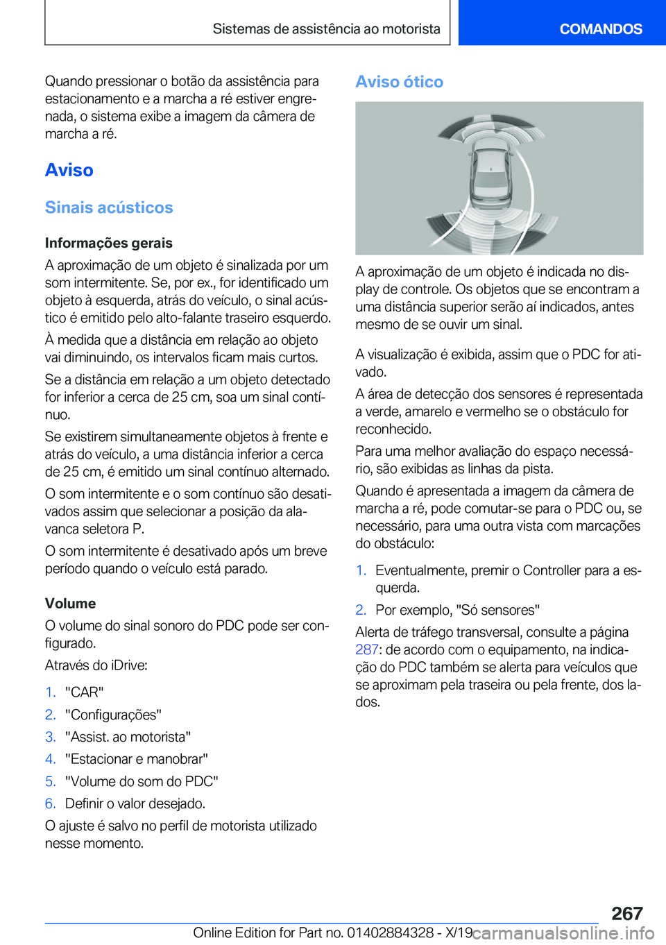 BMW 8 SERIES GRAN COUPE 2020  Manual do condutor (in Portuguese) �Q�u�a�n�d�o��p�r�e�s�s�i�o�n�a�r��o��b�o�t�ã�o��d�a��a�s�s�i�s�t�ê�n�c�i�a��p�a�r�a
�e�s�t�a�c�i�o�n�a�m�e�n�t�o��e��a��m�a�r�c�h�a��a��r�é��e�s�t�i�v�e�r��e�n�g�r�eª
�n�a�d�a�,��o