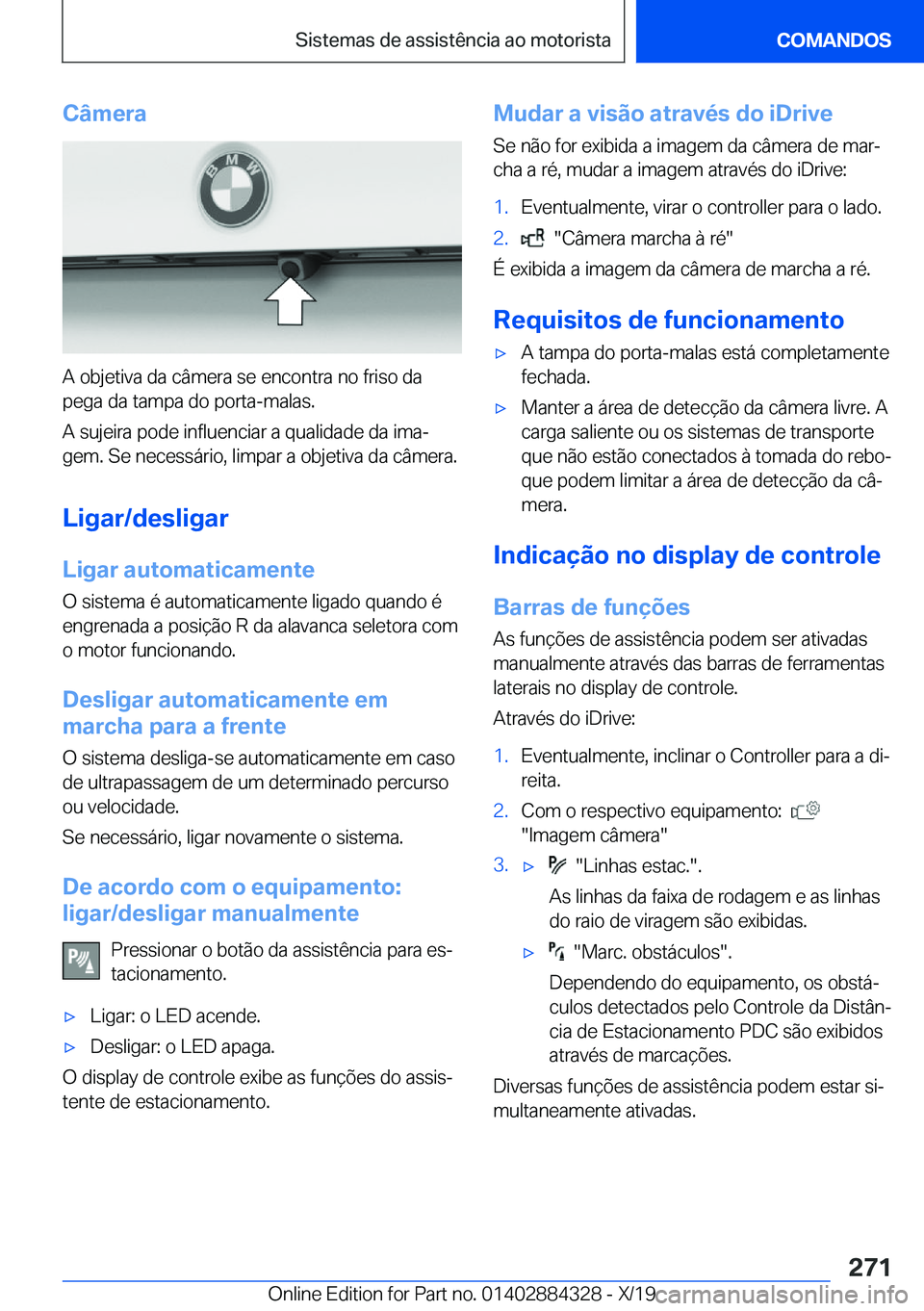 BMW 8 SERIES GRAN COUPE 2020  Manual do condutor (in Portuguese) �C�â�m�e�r�a
�A��o�b�j�e�t�i�v�a��d�a��c�â�m�e�r�a��s�e��e�n�c�o�n�t�r�a��n�o��f�r�i�s�o��d�a�p�e�g�a��d�a��t�a�m�p�a��d�o��p�o�r�t�a�-�m�a�l�a�s�.
�A��s�u�j�e�i�r�a��p�o�d�e��i�n�f�l
