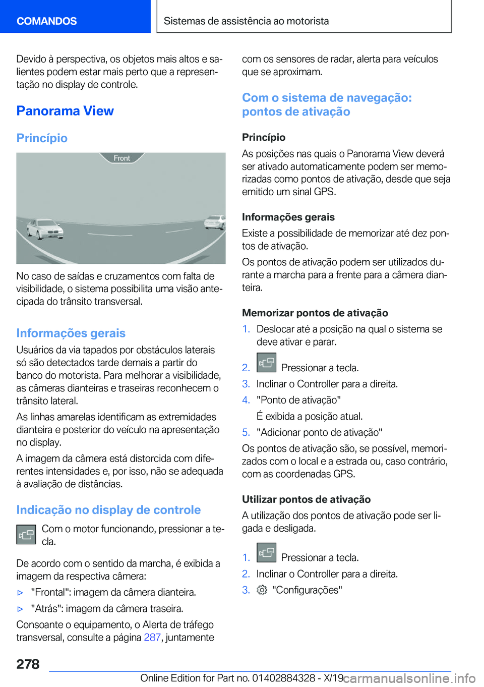 BMW 8 SERIES GRAN COUPE 2020  Manual do condutor (in Portuguese) �D�e�v�i�d�o��à��p�e�r�s�p�e�c�t�i�v�a�,��o�s��o�b�j�e�t�o�s��m�a�i�s��a�l�t�o�s��e��s�aª�l�i�e�n�t�e�s��p�o�d�e�m��e�s�t�a�r��m�a�i�s��p�e�r�t�o��q�u�e��a��r�e�p�r�e�s�e�nª
�t�a�