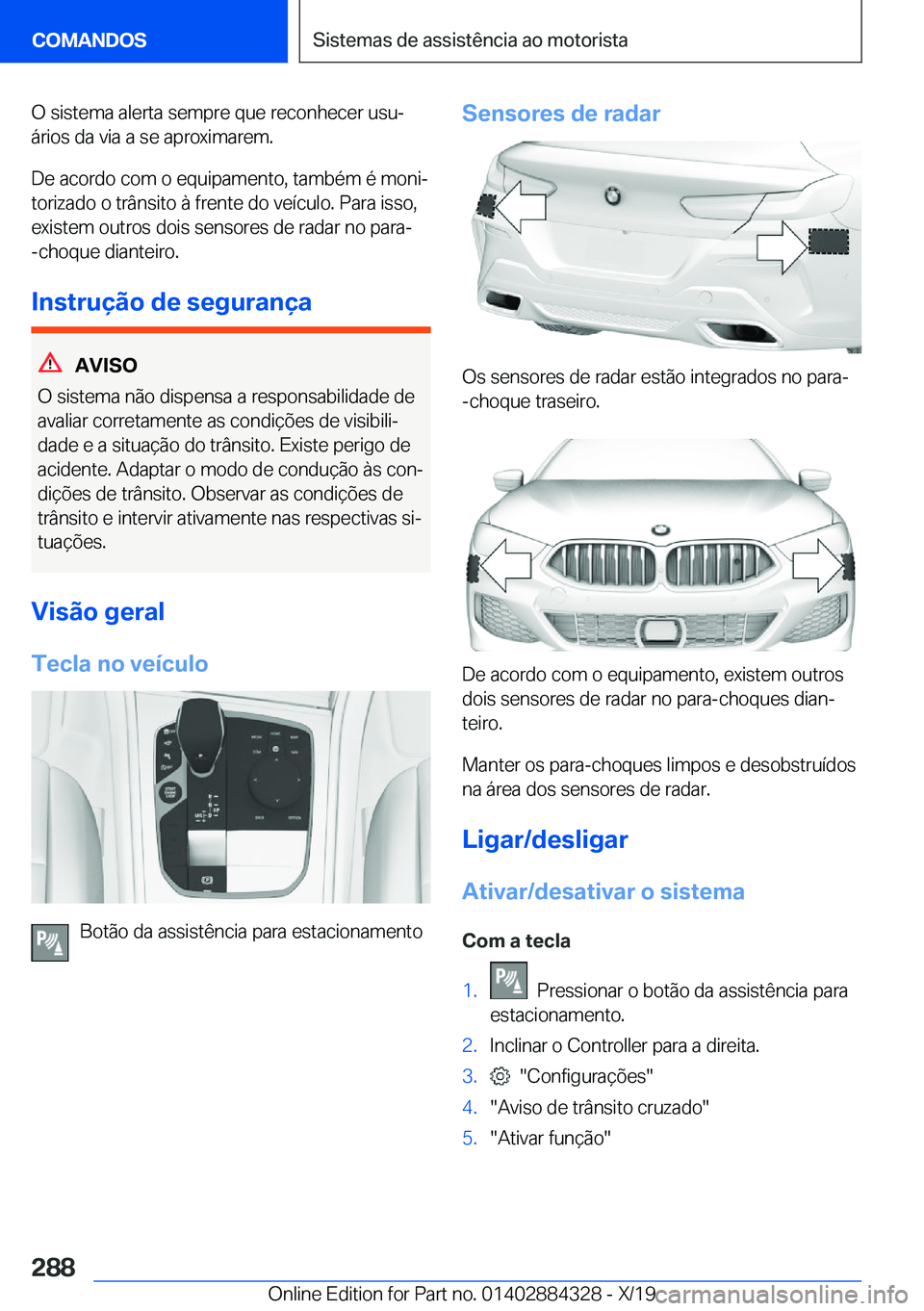 BMW 8 SERIES GRAN COUPE 2020  Manual do condutor (in Portuguese) �O��s�i�s�t�e�m�a��a�l�e�r�t�a��s�e�m�p�r�e��q�u�e��r�e�c�o�n�h�e�c�e�r��u�s�uª
�á�r�i�o�s��d�a��v�i�a��a��s�e��a�p�r�o�x�i�m�a�r�e�m�.
�D�e��a�c�o�r�d�o��c�o�m��o��e�q�u�i�p�a�m�e�n
