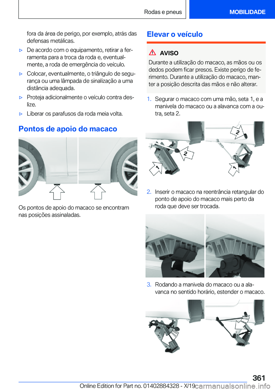 BMW 8 SERIES GRAN COUPE 2020  Manual do condutor (in Portuguese) �f�o�r�a��d�a��á�r�e�a��d�e��p�e�r�i�g�o�,��p�o�r��e�x�e�m�p�l�o�,��a�t�r�á�s��d�a�s
�d�e�f�e�n�s�a�s��m�e�t�á�l�i�c�a�s�.x�D�e��a�c�o�r�d�o��c�o�m��o��e�q�u�i�p�a�m�e�n�t�o�,��r�e�t