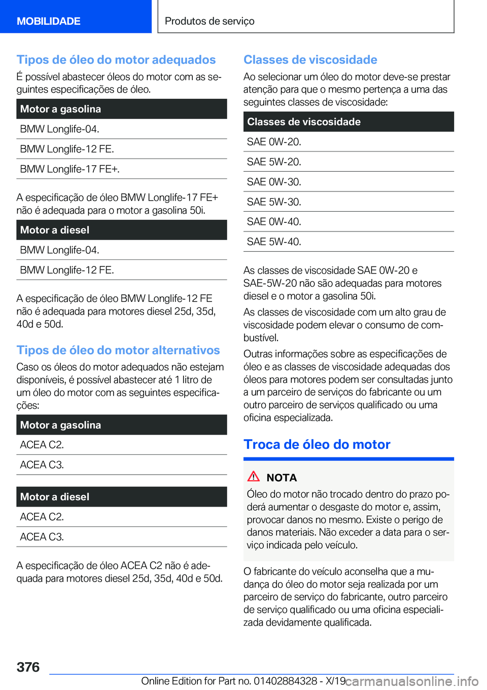 BMW 8 SERIES GRAN COUPE 2020  Manual do condutor (in Portuguese) �T�i�p�o�s��d�e��ó�l�e�o��d�o��m�o�t�o�r��a�d�e�q�u�a�d�o�s�