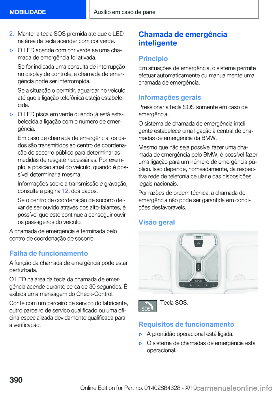 BMW 8 SERIES GRAN COUPE 2020  Manual do condutor (in Portuguese) �2�.�M�a�n�t�e�r��a��t�e�c�l�a��S�O�S��p�r�e�m�i�d�a��a�t�é��q�u�e��o��L�E�D�n�a��á�r�e�a��d�a��t�e�c�l�a��a�c�e�n�d�e�r��c�o�m��c�o�r��v�e�r�d�e�.x�O��L�E�D��a�c�e�n�d�e��c�o�m�