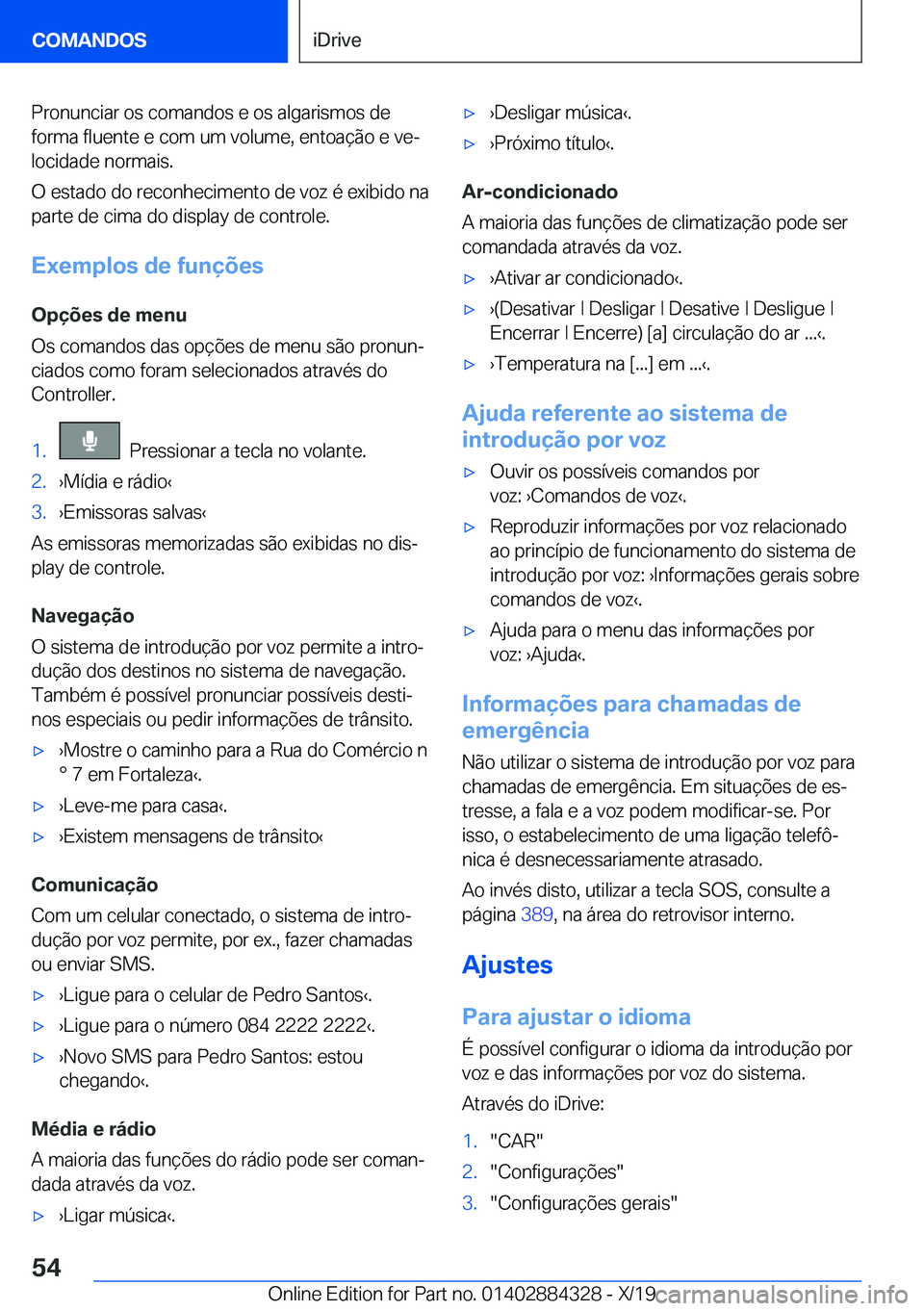BMW 8 SERIES GRAN COUPE 2020  Manual do condutor (in Portuguese) �P�r�o�n�u�n�c�i�a�r��o�s��c�o�m�a�n�d�o�s��e��o�s��a�l�g�a�r�i�s�m�o�s��d�e�f�o�r�m�a��f�l�u�e�n�t�e��e��c�o�m��u�m��v�o�l�u�m�e�,��e�n�t�o�a�