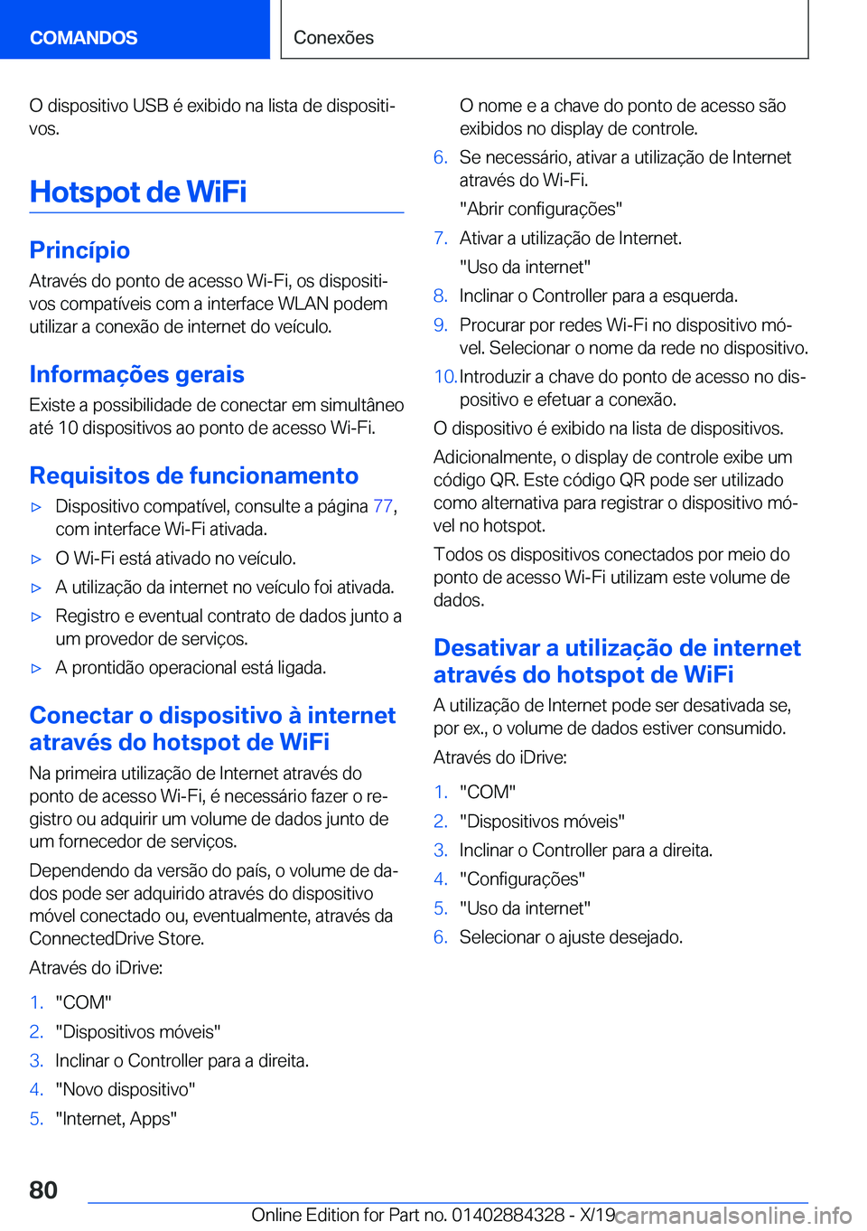 BMW 8 SERIES GRAN COUPE 2020  Manual do condutor (in Portuguese) �O��d�i�s�p�o�s�i�t�i�v�o��U�S�B��é��e�x�i�b�i�d�o��n�a��l�i�s�t�a��d�e��d�i�s�p�o�s�i�t�iª�v�o�s�.
�H�o�t�s�p�o�t��d�e��W�i�F�i
�P�r�i�n�c�