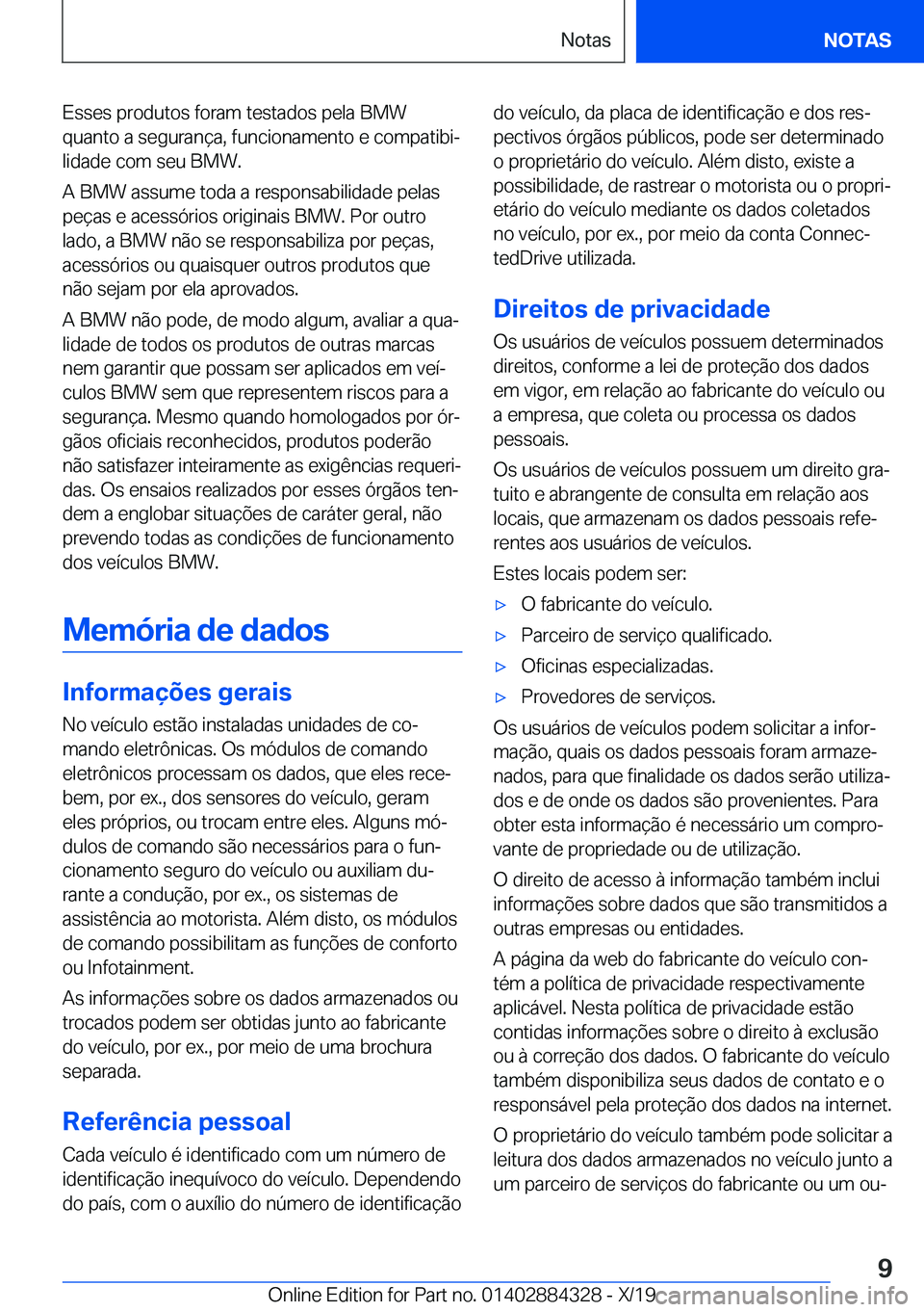 BMW 8 SERIES GRAN COUPE 2020  Manual do condutor (in Portuguese) �E�s�s�e�s��p�r�o�d�u�t�o�s��f�o�r�a�m��t�e�s�t�a�d�o�s��p�e�l�a��B�M�W�q�u�a�n�t�o��a��s�e�g�u�r�a�n�