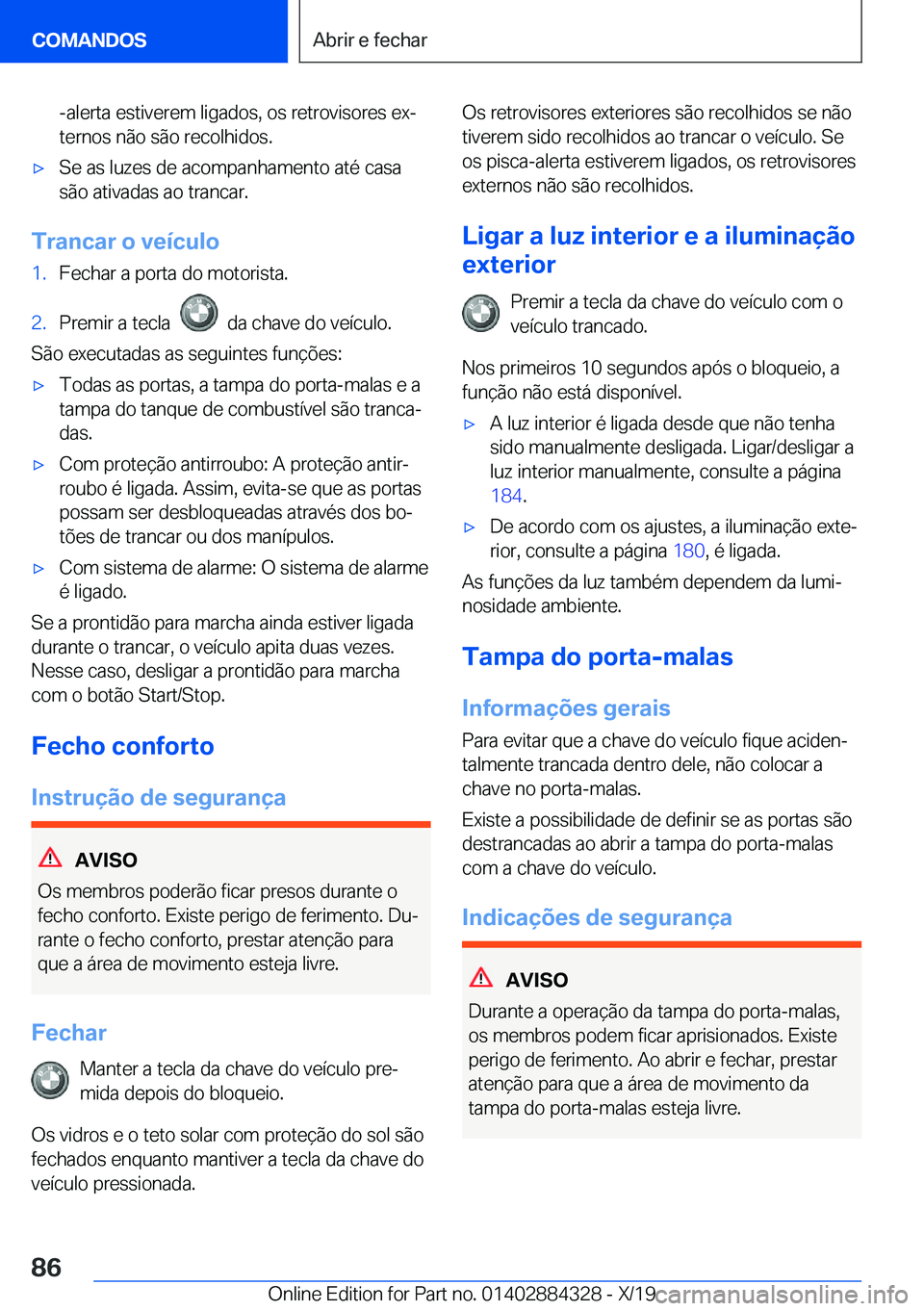 BMW 8 SERIES GRAN COUPE 2020  Manual do condutor (in Portuguese) �-�a�l�e�r�t�a��e�s�t�i�v�e�r�e�m��l�i�g�a�d�o�s�,��o�s��r�e�t�r�o�v�i�s�o�r�e�s��e�xª
�t�e�r�n�o�s��n�ã�o��s�ã�o��r�e�c�o�l�h�i�d�o�s�.x�S�e��a�s��l�u�z�e�s��d�e��a�c�o�m�p�a�n�h�a�m