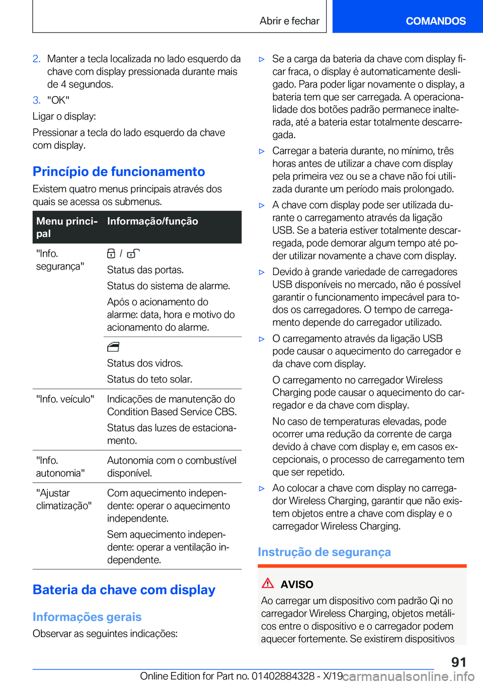 BMW 8 SERIES GRAN COUPE 2020  Manual do condutor (in Portuguese) �2�.�M�a�n�t�e�r��a��t�e�c�l�a��l�o�c�a�l�i�z�a�d�a��n�o��l�a�d�o��e�s�q�u�e�r�d�o��d�a�c�h�a�v�e��c�o�m��d�i�s�p�l�a�y��p�r�e�s�s�i�o�n�a�d�a��d�u�r�a�n�t�e��m�a�i�s
�d�e��4��s�e�g�u�n�