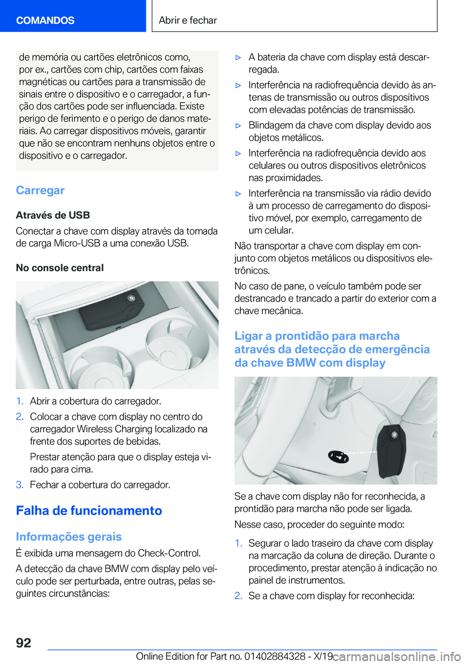 BMW 8 SERIES GRAN COUPE 2020  Manual do condutor (in Portuguese) �d�e��m�e�m�ó�r�i�a��o�u��c�a�r�t�õ�e�s��e�l�e�t�r�ô�n�i�c�o�s��c�o�m�o�,�p�o�r��e�x�.�,��c�a�r�t�õ�e�s��c�o�m��c�h�i�p�,��c�a�r�t�õ�e�s��c�o�m��f�a�i�x�a�s
�m�a�g�n�é�t�i�c�a�s��o�