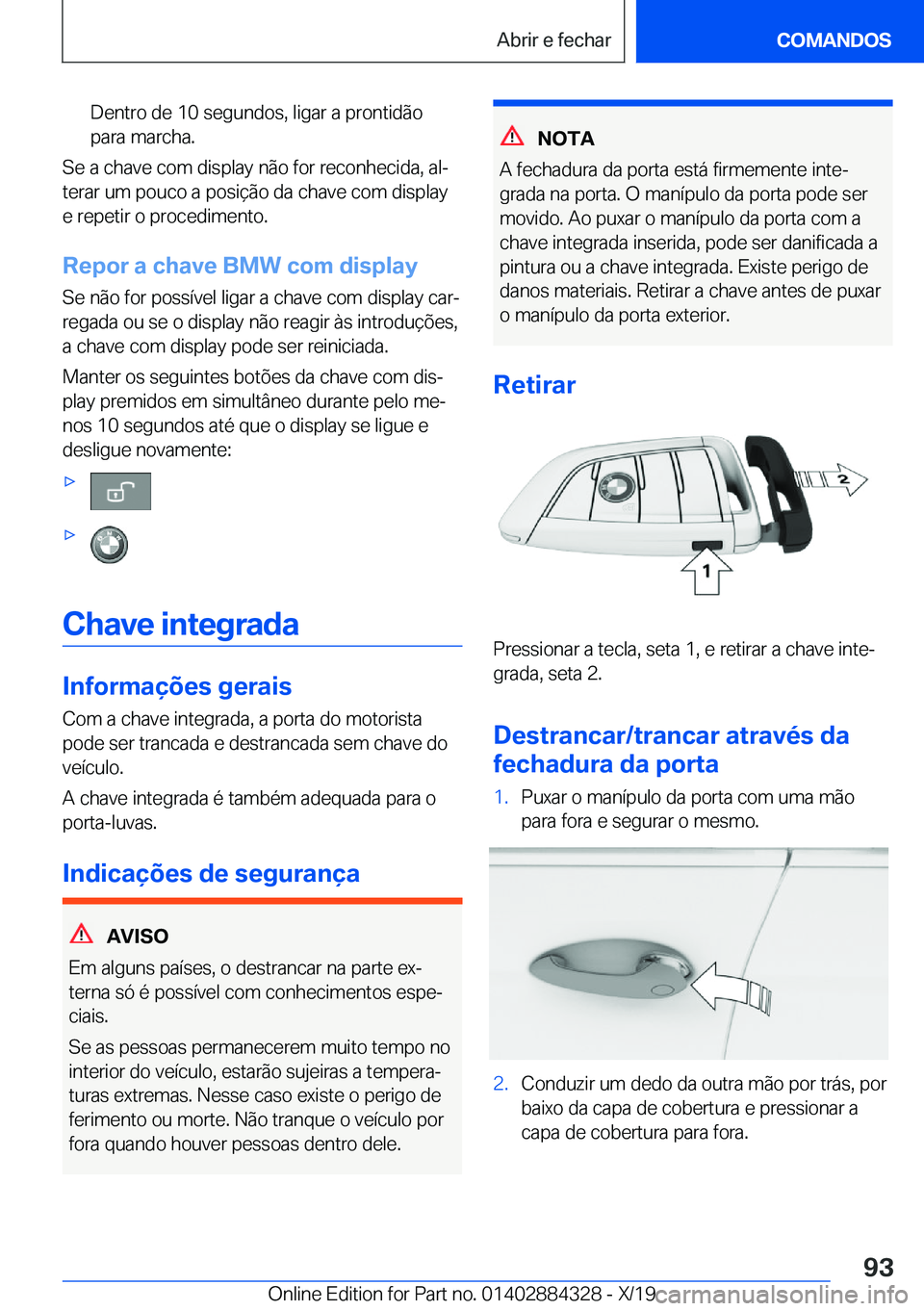 BMW 8 SERIES GRAN COUPE 2020  Manual do condutor (in Portuguese) �D�e�n�t�r�o��d�e��1�0��s�e�g�u�n�d�o�s�,��l�i�g�a�r��a��p�r�o�n�t�i�d�ã�o
�p�a�r�a��m�a�r�c�h�a�.
�S�e��a��c�h�a�v�e��c�o�m��d�i�s�p�l�a�y��n�ã�o��f�o�r��r�e�c�o�n�h�e�c�i�d�a�,��a�l