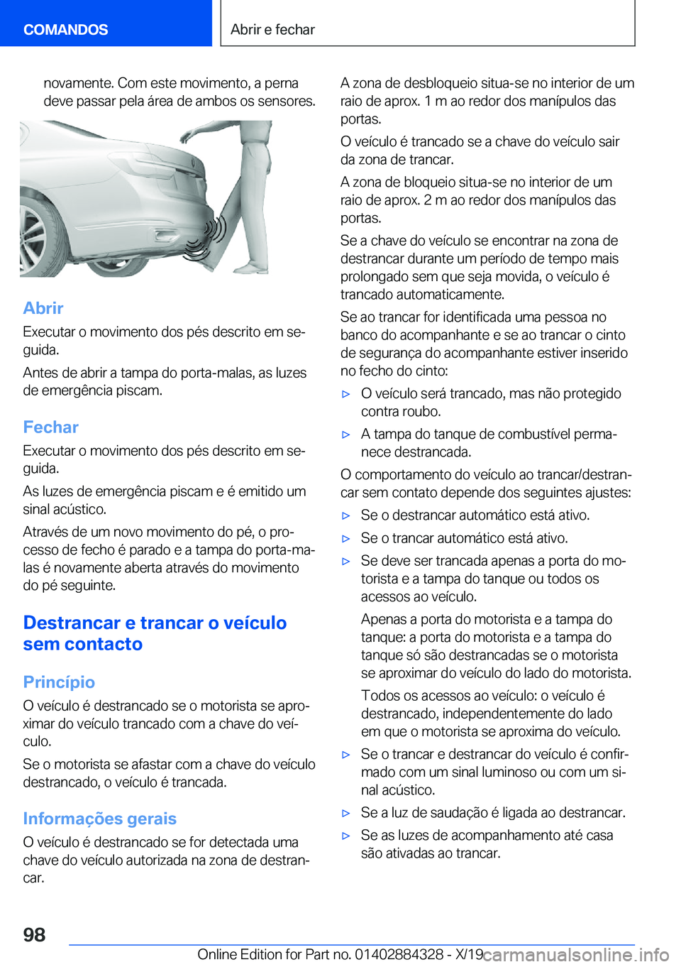BMW 8 SERIES GRAN COUPE 2020  Manual do condutor (in Portuguese) �n�o�v�a�m�e�n�t�e�.��C�o�m��e�s�t�e��m�o�v�i�m�e�n�t�o�,��a��p�e�r�n�a
�d�e�v�e��p�a�s�s�a�r��p�e�l�a��á�r�e�a��d�e��a�m�b�o�s��o�s��s�e�n�s�o�r�e�s�.
�A�b�r�i�r
�E�x�e�c�u�t�a�r��o��m