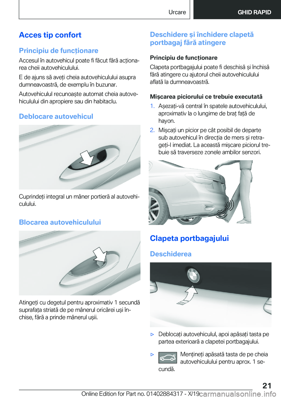 BMW 8 SERIES GRAN COUPE 2020  Ghiduri De Utilizare (in Romanian) �A�c�c�e�s��t�i�p��c�o�n�f�o�r�t
�P�r�i�n�c�i�p�i�u��d�e��f�u�n�c�i�o�n�a�r�e �A�c�c�e�s�u�l��