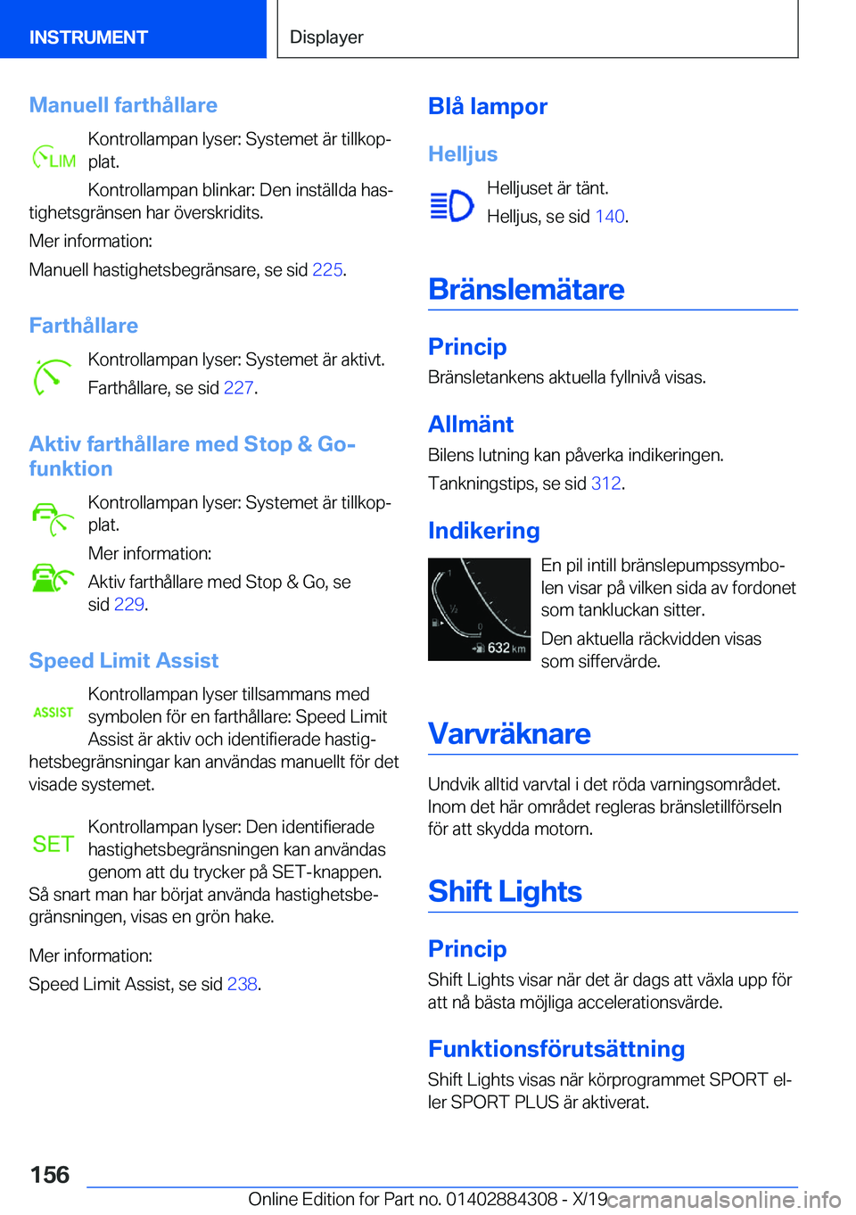 BMW 8 SERIES GRAN COUPE 2020  InstruktionsbÖcker (in Swedish) �M�a�n�u�e�l�l��f�a�r�t�h�å�l�l�a�r�e�K�o�n�t�r�o�l�l�a�m�p�a�n��l�y�s�e�r�:��S�y�s�t�e�m�e�t��ä�r��t�i�l�l�k�o�pj�p�l�a�t�.
�K�o�n�t�r�o�l�l�a�m�p�a�n��b�l�i�n�k�a�r�:��D�e�n��i�n�s�t�ä�l