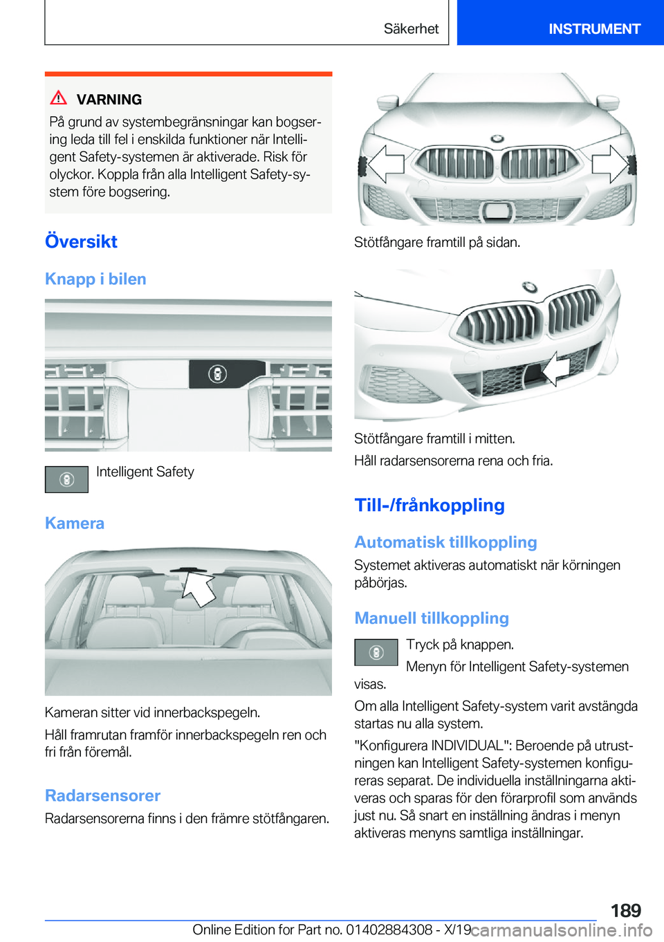 BMW 8 SERIES GRAN COUPE 2020  InstruktionsbÖcker (in Swedish) �V�A�R�N�I�N�G
�P�å��g�r�u�n�d��a�v��s�y�s�t�e�m�b�e�g�r�ä�n�s�n�i�n�g�a�r��k�a�n��b�o�g�s�e�rj
�i�n�g��l�e�d�a��t�i�l�l��f�e�l��i��e�n�s�k�i�l�d�a��f�u�n�k�t�i�o�n�e�r��n�ä�r��I�n�t�