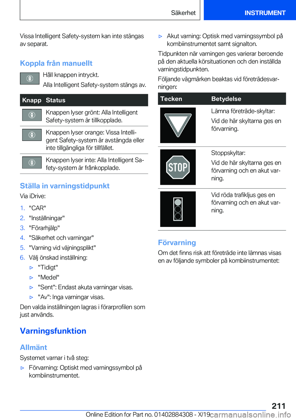 BMW 8 SERIES GRAN COUPE 2020  InstruktionsbÖcker (in Swedish) �V�i�s�s�a��I�n�t�e�l�l�i�g�e�n�t��S�a�f�e�t�y�-�s�y�s�t�e�m��k�a�n��i�n�t�e��s�t�ä�n�g�a�s�a�v��s�e�p�a�r�a�t�.
�K�o�p�p�l�a��f�r�å�n��m�a�n�u�e�l�l�t �H�å�l�l��k�n�a�p�p�e�n��i�n�t�r�y�