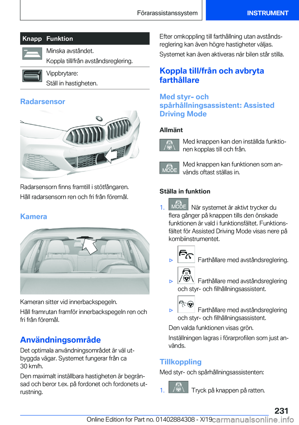 BMW 8 SERIES GRAN COUPE 2020  InstruktionsbÖcker (in Swedish) �K�n�a�p�p�F�u�n�k�t�i�o�n�M�i�n�s�k�a��a�v�s�t�å�n�d�e�t�.
�K�o�p�p�l�a��t�i�l�l�/�f�r�å�n��a�v�s�t�å�n�d�s�r�e�g�l�e�r�i�n�g�.�V�i�p�p�b�r�y�t�a�r�e�:
�S�t�ä�l�l��i�n��h�a�s�t�i�g�h�e�t�e�n