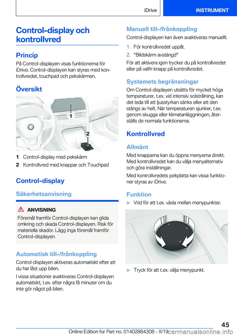 BMW 8 SERIES GRAN COUPE 2020  InstruktionsbÖcker (in Swedish) �C�o�n�t�r�o�l�-�d�i�s�p�l�a�y��o�c�h�k�o�n�t�r�o�l�l�v�r�e�d
�P�r�i�n�c�i�p
�P�å��C�o�n�t�r�o�l�-�d�i�s�p�l�a�y�e�n��v�i�s�a�s��f�u�n�k�t�i�o�n�e�r�n�a��f�