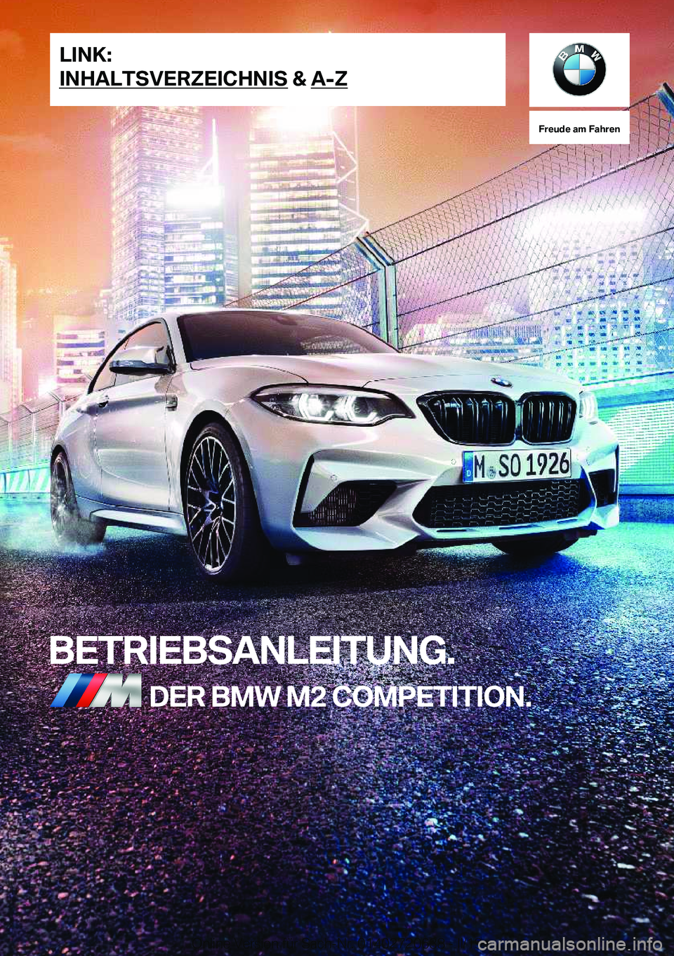 BMW M2 2020  Betriebsanleitungen (in German) �F�r�e�u�d�e��a�m��F�a�h�r�e�n
�B�E�T�R�I�E�B�S�A�N�L�E�I�T�U�N�G�.�D�E�R��B�M�W��M�2��C�O�M�P�E�T�I�T�I�O�N�.�L�I�N�K�:
�I�N�H�A�L�T�S�V�E�R�;�E�I�C�H�N�I�S��&��A�-�;�O�n�l�i�n�e��V�e�r�s�i�o