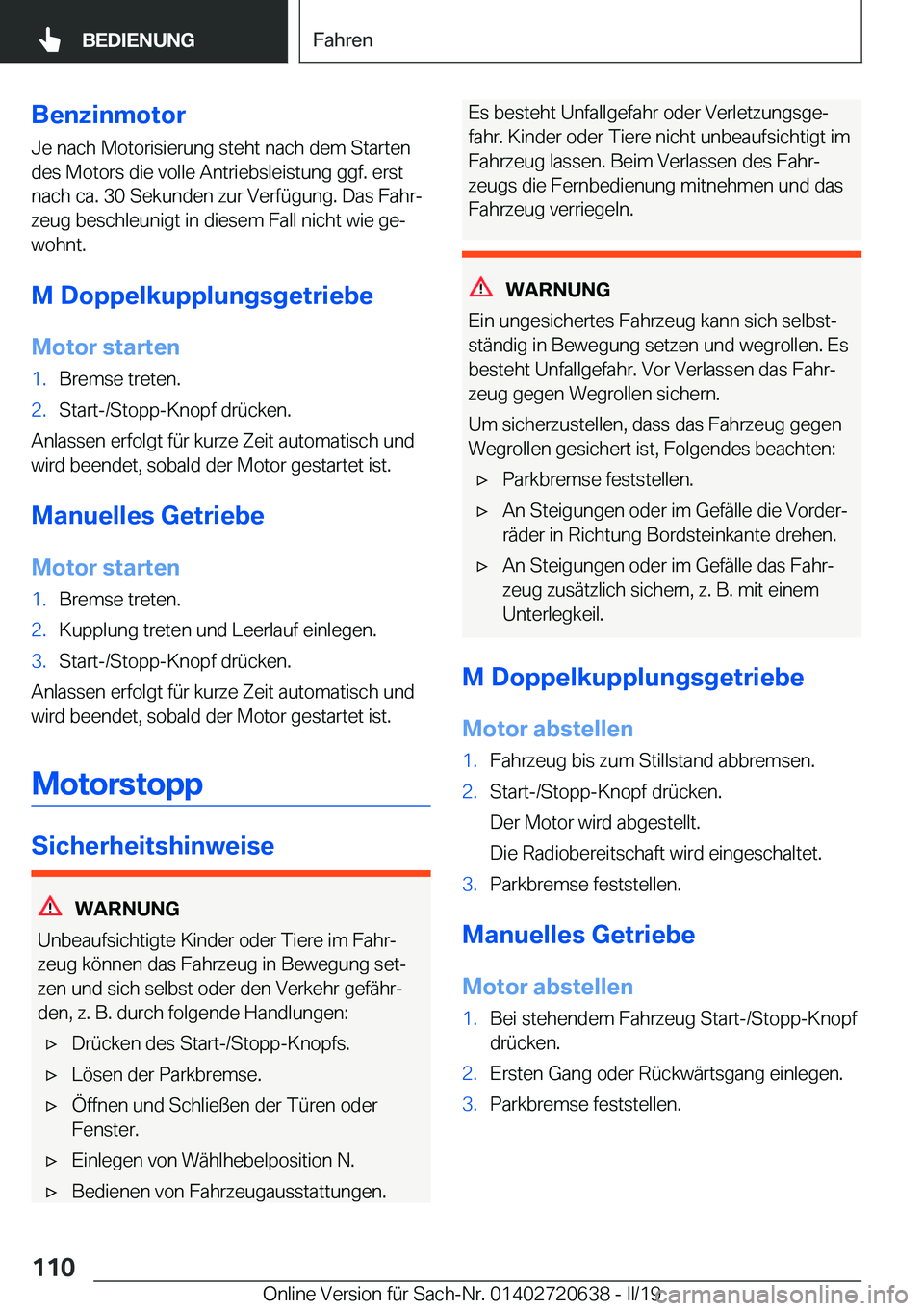 BMW M2 2020  Betriebsanleitungen (in German) �B�e�n�z�i�n�m�o�t�o�r
�J�e��n�a�c�h��M�o�t�o�r�i�s�i�e�r�u�n�g��s�t�e�h�t��n�a�c�h��d�e�m��S�t�a�r�t�e�n
�d�e�s��M�o�t�o�r�s��d�i�e��v�o�l�l�e��A�n�t�r�i�e�b�s�l�e�i�s�t�u�n�g��g�g�f�.��e