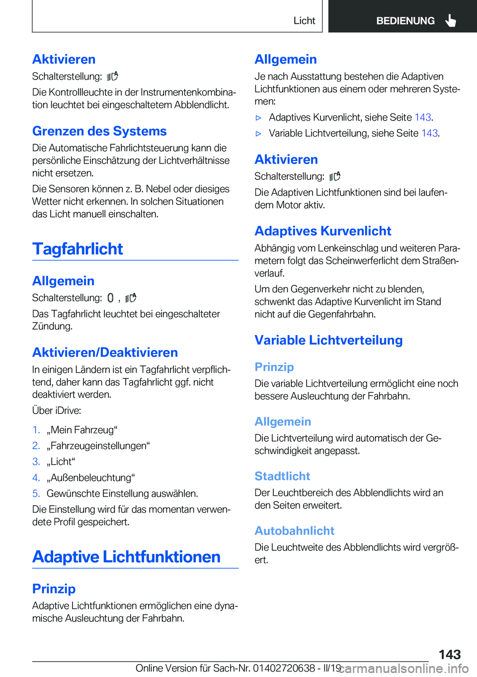 BMW M2 2020  Betriebsanleitungen (in German) �A�k�t�i�v�i�e�r�e�n
�S�c�h�a�l�t�e�r�s�t�e�l�l�u�n�g�:��
�
�D�i�e��K�o�n�t�r�o�l�l�l�e�u�c�h�t�e��i�n��d�e�r��I�n�s�t�r�u�m�e�n�t�e�n�k�o�m�b�i�n�aj
�t�i�o�n��l�e�u�c�h�t�e�t��b�e�i��e�i�n