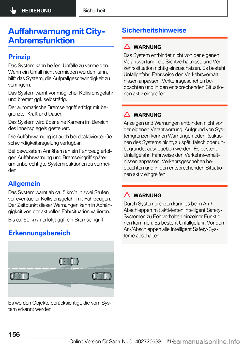 BMW M2 2020  Betriebsanleitungen (in German) �A�u�f�f�a�h�r�w�a�r�n�u�n�g��m�i�t��C�i�t�y�-�A�n�b�r�e�m�s�f�u�n�k�t�i�o�n
�P�r�i�n�z�i�p
�D�a�s��S�y�s�t�e�m��k�a�n�n��h�e�l�f�e�n�,��U�n�f�