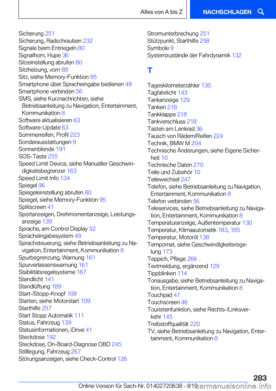 BMW M2 2020  Betriebsanleitungen (in German) �S�i�c�h�e�r�u�n�g��2�5�1�
�S�i�c�h�e�r�u�n�g�,��R�a�d�s�c�h�r�a�u�b�e�n� �2�3�2�
�S�i�g�n�a�l�e��b�e�i�m��E�n�t�r�i�e�g�e�l�n� �8�0�
�S�i�g�n�a�l�h�o�r�n�,��H�u�p�e� �3�6�
�S�i�t�z�e�i�n�