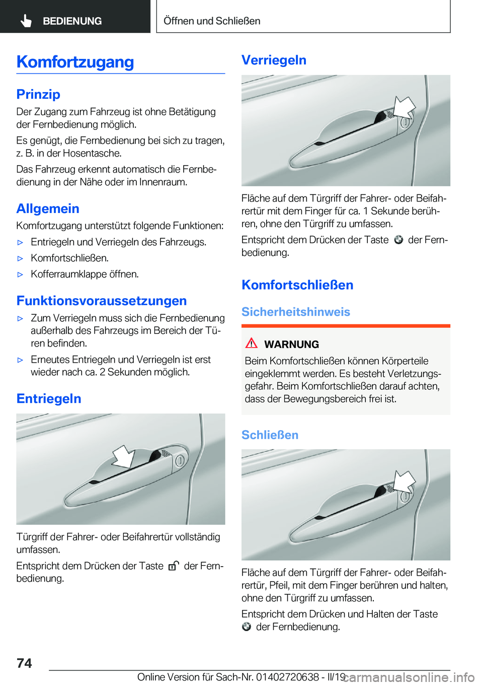 BMW M2 2020  Betriebsanleitungen (in German) �K�o�m�f�o�r�t�z�u�g�a�n�g
�P�r�i�n�z�i�p
�D�e�r��Z�u�g�a�n�g��z�u�m��F�a�h�r�z�e�u�g��i�s�t��o�h�n�e��B�e�t�
